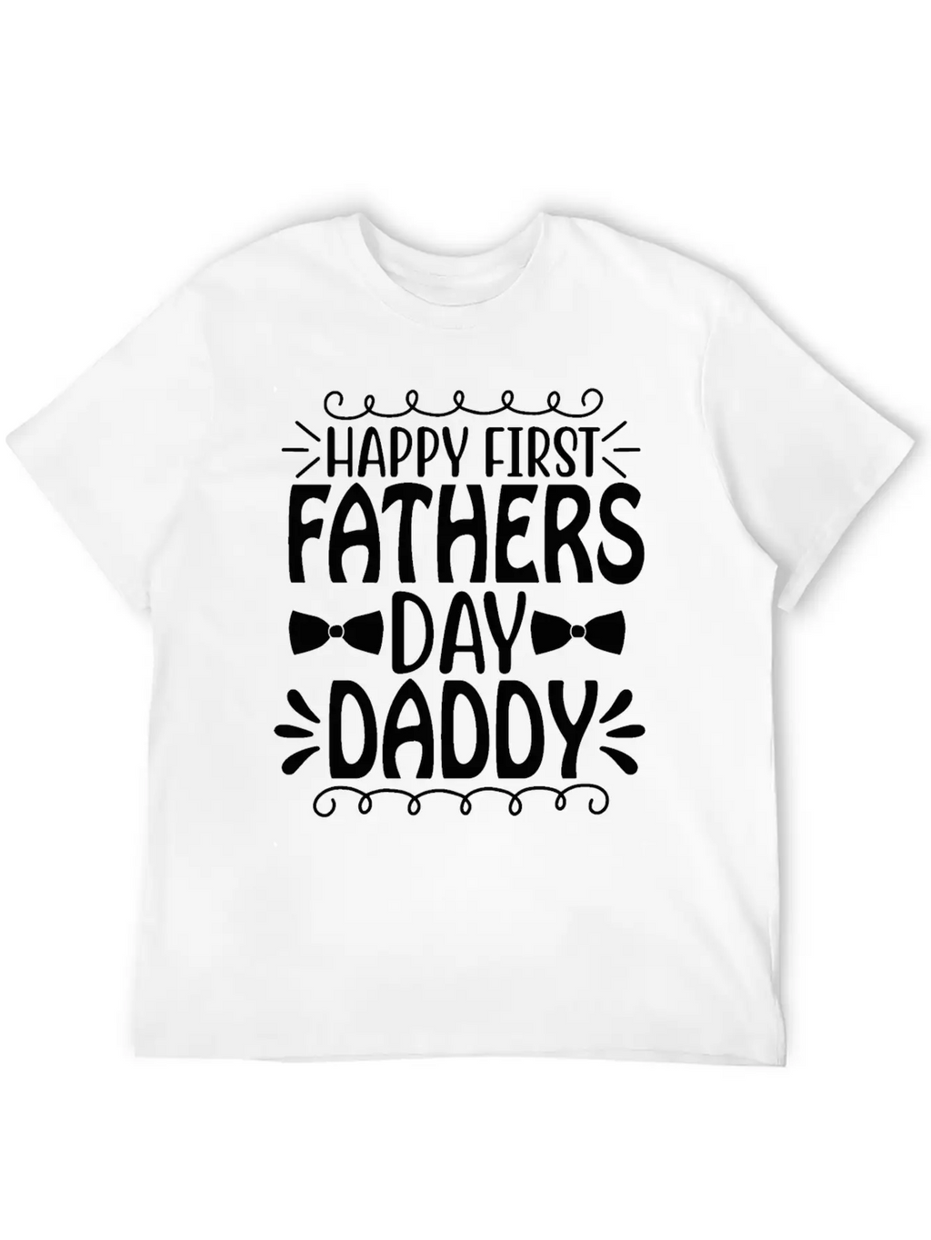 Happy First Father's Day Daddy Breathable Graphic T-Shirt – Perfect For Casual Days