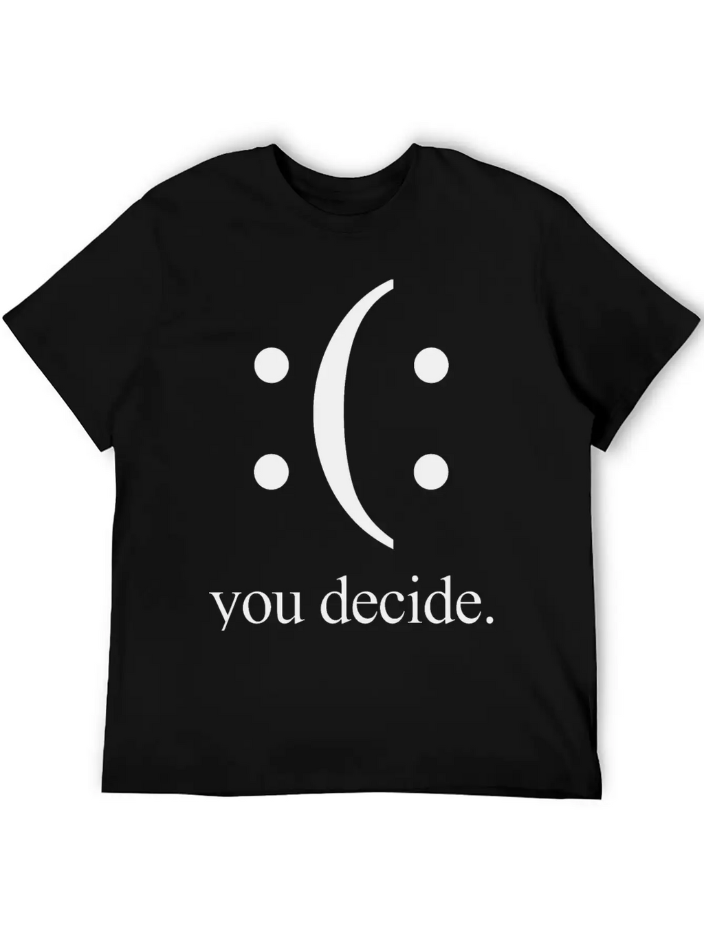 Happy Or Sad You Decide Black Breathable Soft Cotton T-Shirt – Timeless Casual Look