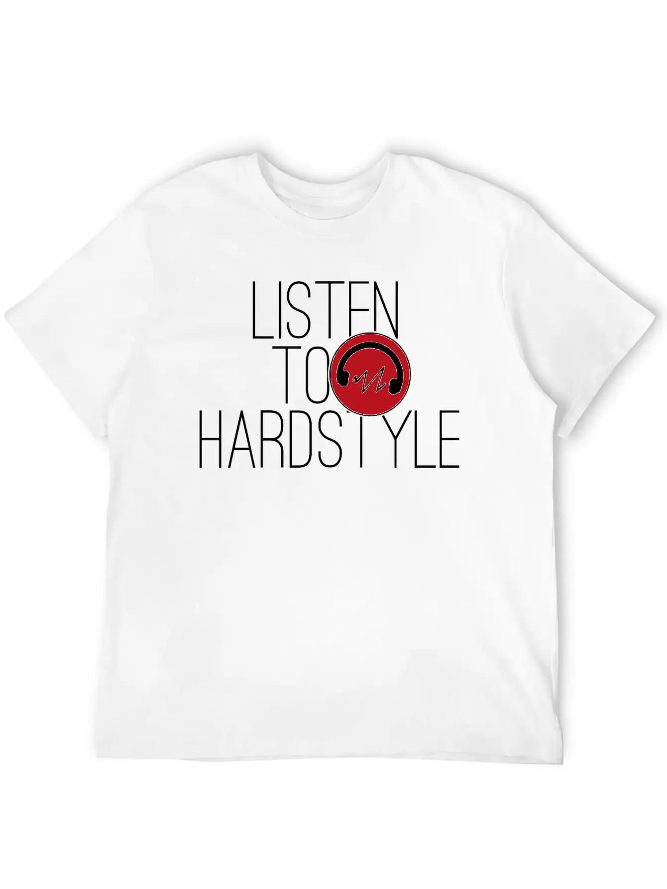 Hardstyle Techno Music "Listen To Hardstyle" Unisex Casual T-Shirt – Clean Design For Daily Comfort