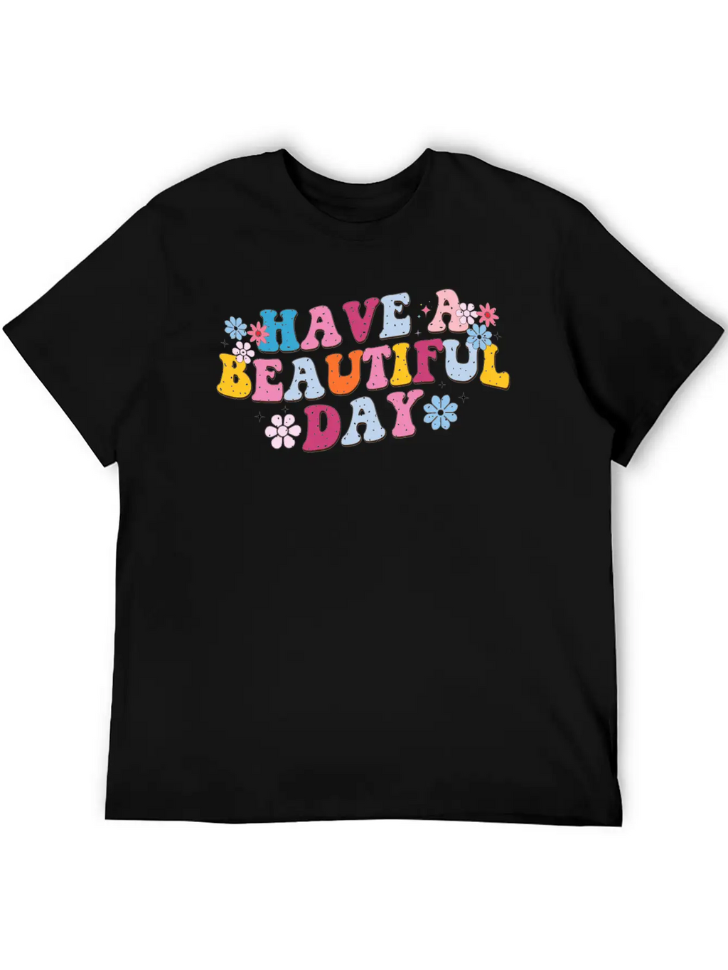 Have A Beautiful Day, Sunny Day, Every Day Breathable Graphic T-Shirt – Perfect For Casual Days