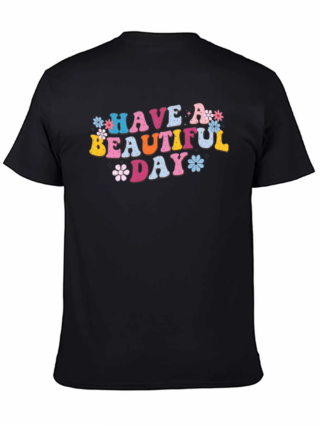 Have A Beautiful Day, Sunny Day, Every Day Breathable Graphic T-Shirt – Perfect For Casual Days