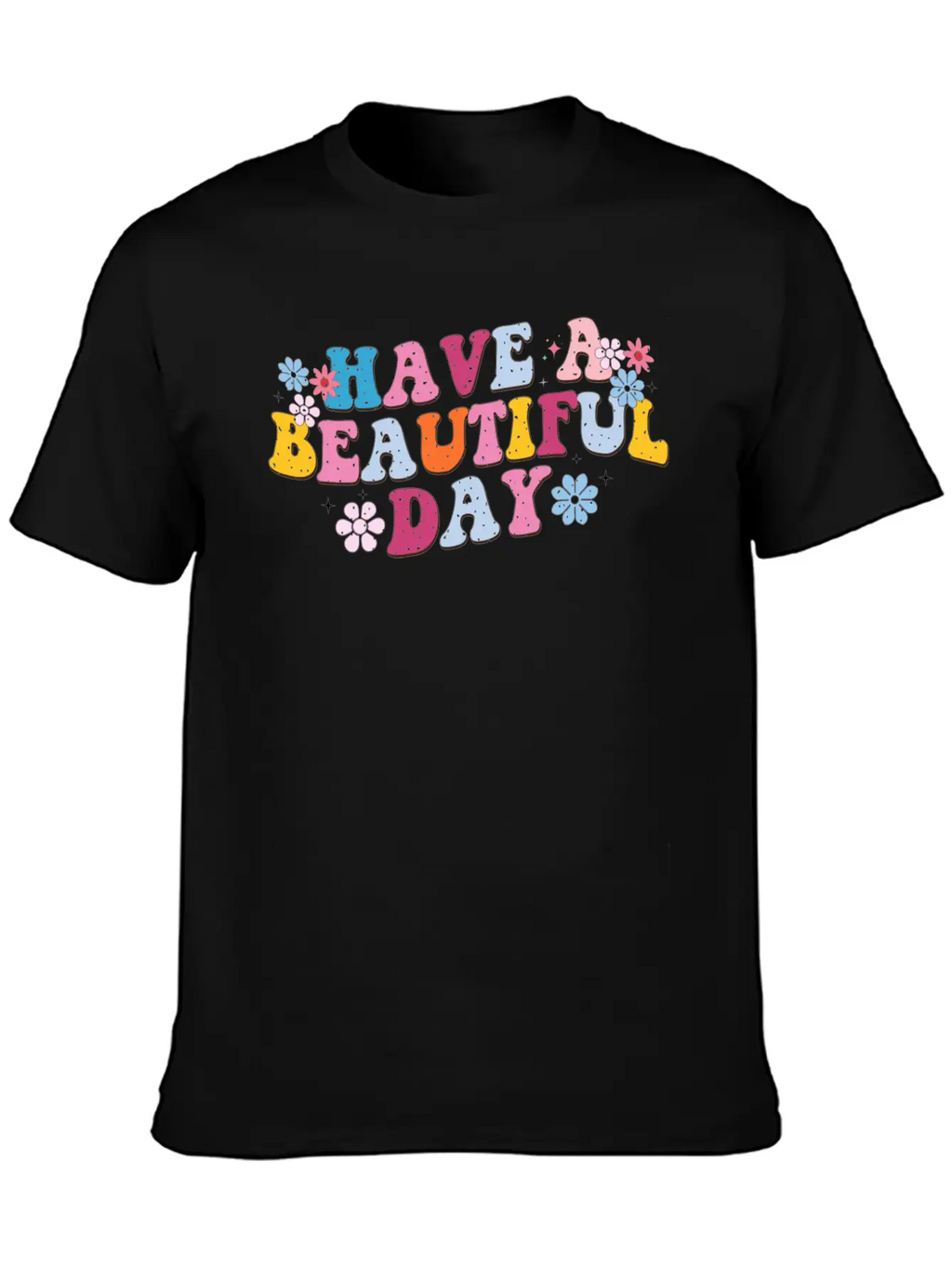 Have A Beautiful Day, Sunny Day, Every Day Breathable Graphic T-Shirt – Perfect For Casual Days