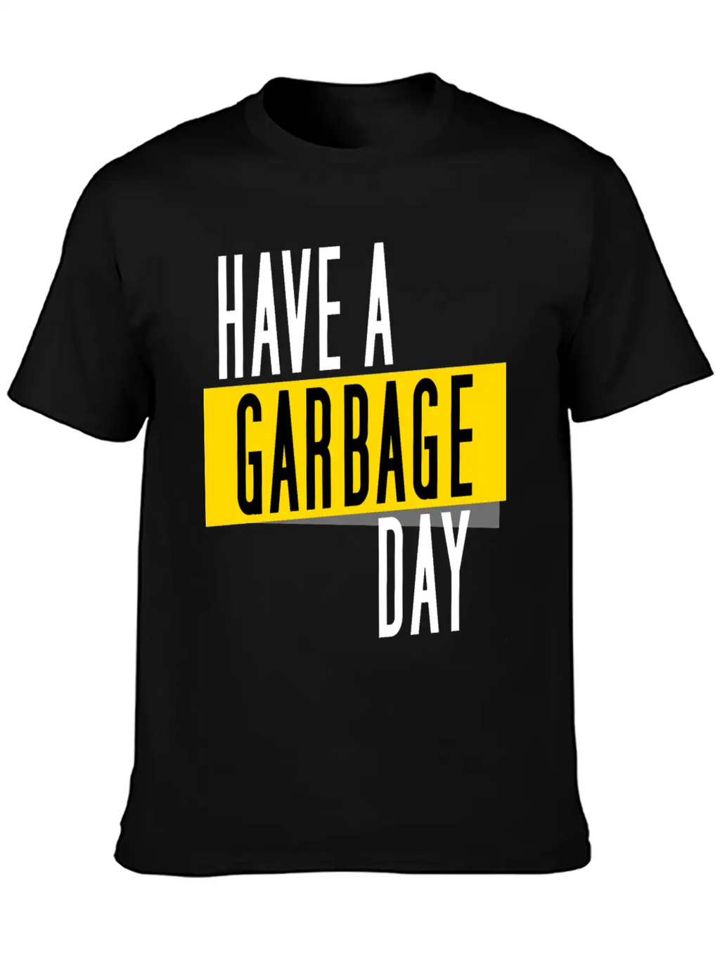 Have A Garbage Day Truck Breathable Soft Cotton T-Shirt – Timeless Casual Look