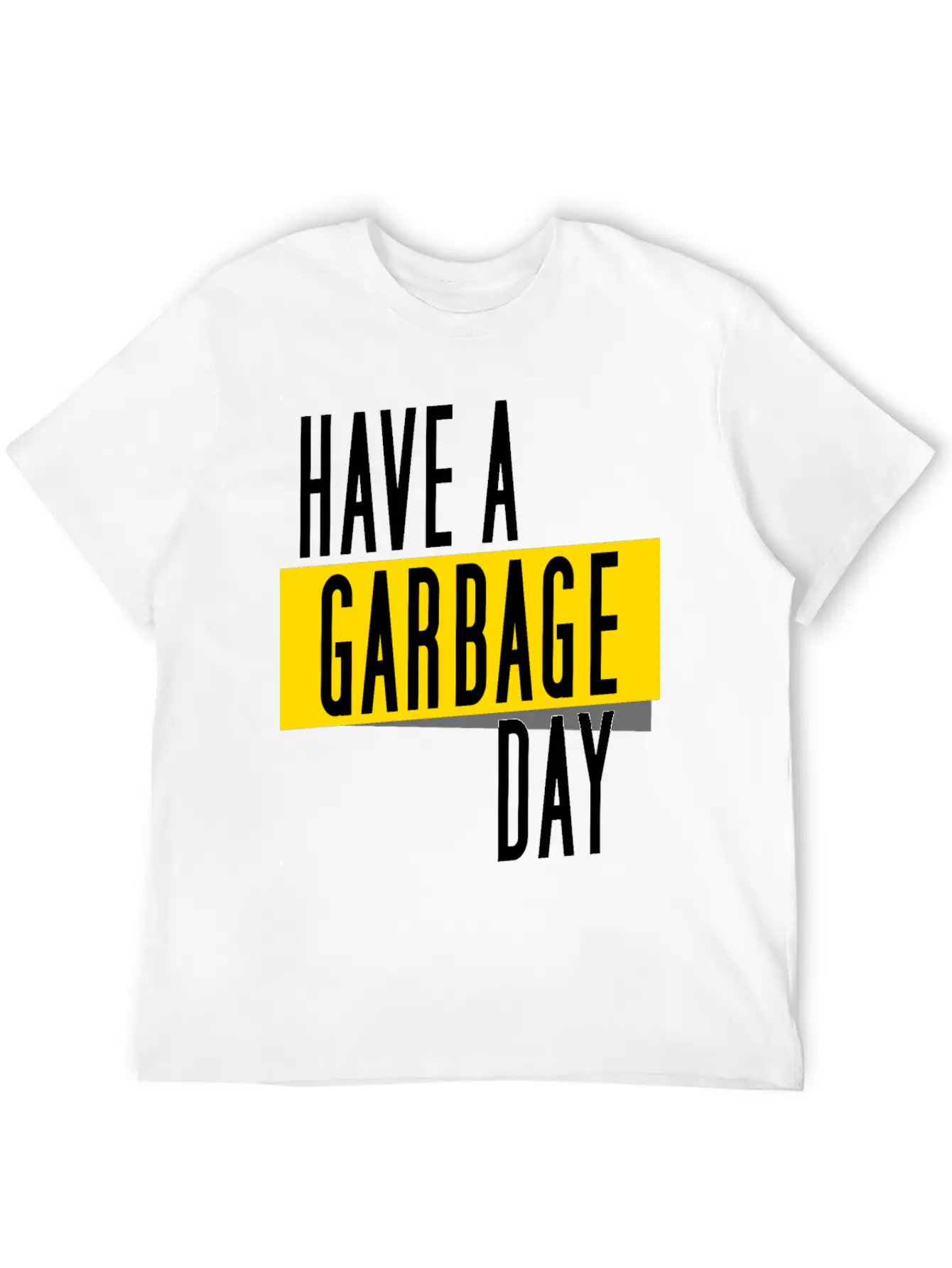 Have A Garbage Day Truck Breathable Soft Cotton T-Shirt – Timeless Casual Look