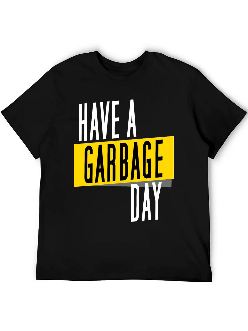 Have A Garbage Day Truck Breathable Soft Cotton T-Shirt – Timeless Casual Look