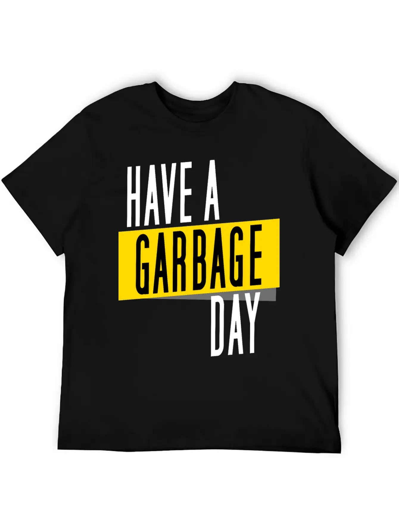 Have A Garbage Day Truck Breathable Soft Cotton T-Shirt – Timeless Casual Look