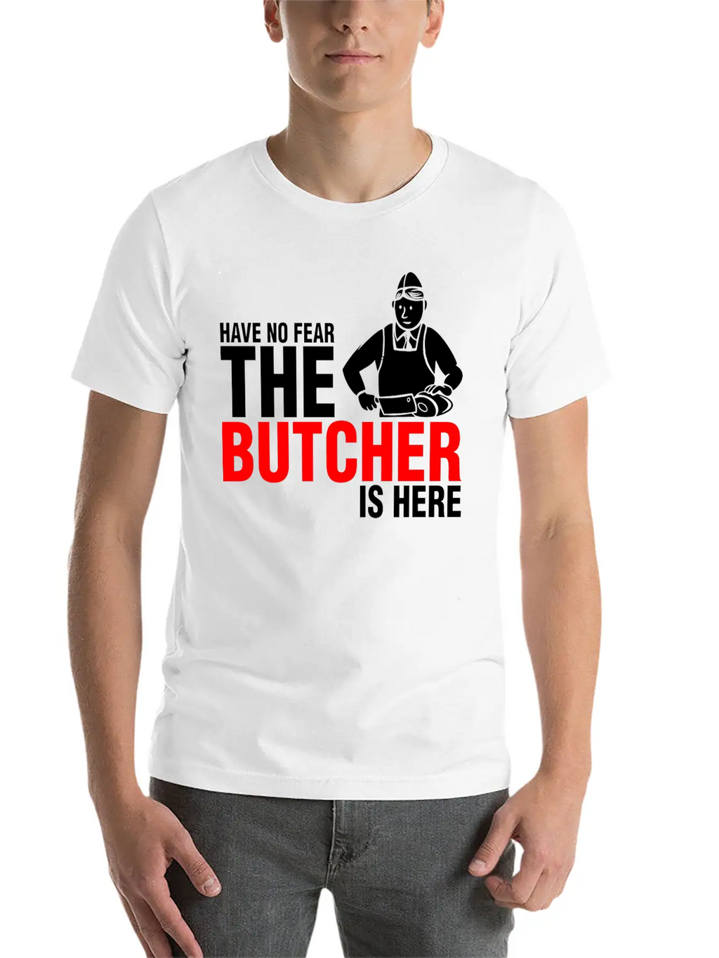 Have No Fear The Butcher Is Here Breathable Graphic T-Shirt – Perfect For Casual Days