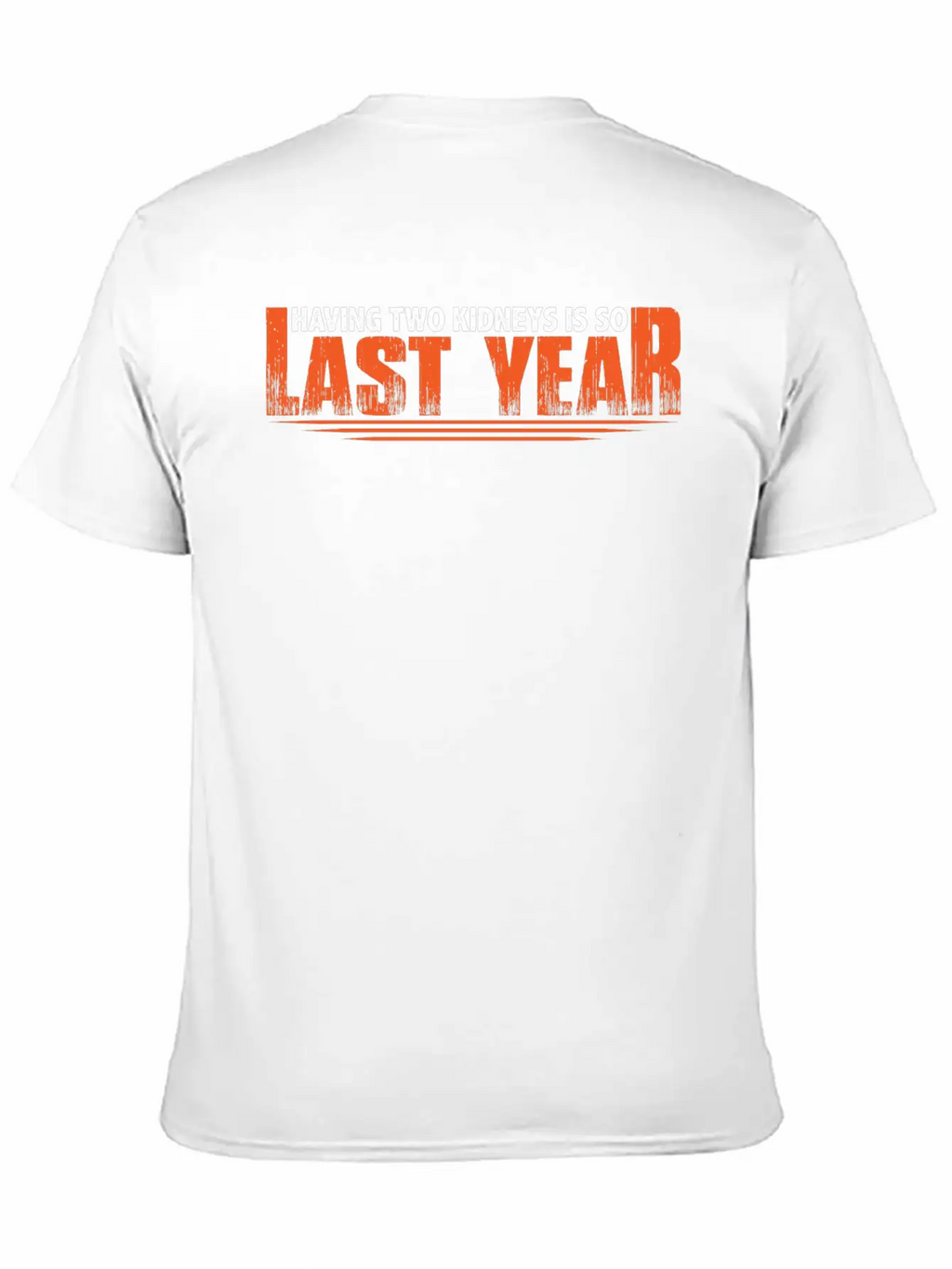 Having Two Kidneys Is So Last Year 8 Timeless Short Sleeve Tee – Comfy And Minimalist Design