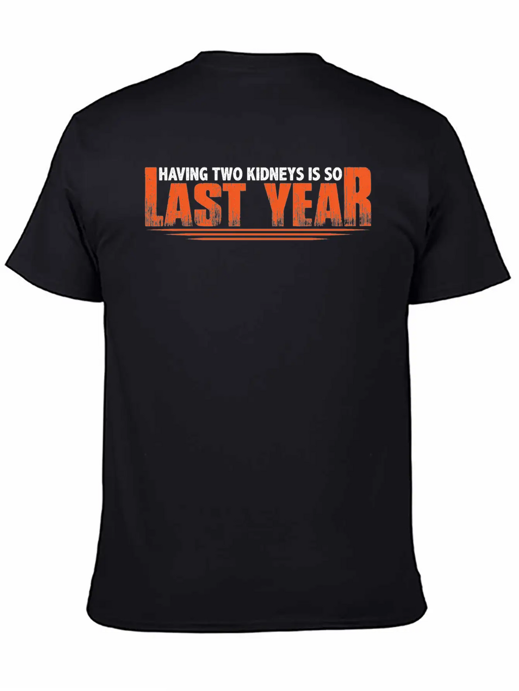 Having Two Kidneys Is So Last Year 8 Timeless Short Sleeve Tee – Comfy And Minimalist Design