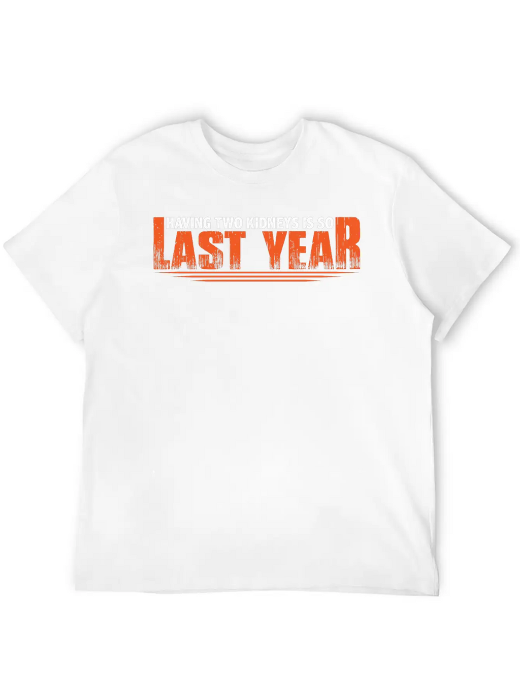 Having Two Kidneys Is So Last Year 8 Timeless Short Sleeve Tee – Comfy And Minimalist Design