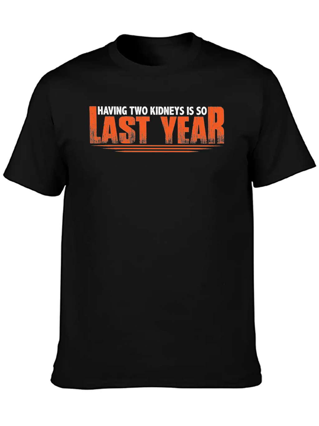 Having Two Kidneys Is So Last Year 8 Timeless Short Sleeve Tee – Comfy And Minimalist Design