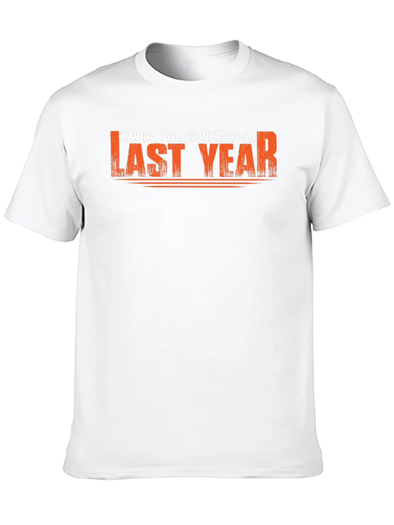 Having Two Kidneys Is So Last Year 8 Timeless Short Sleeve Tee – Comfy And Minimalist Design