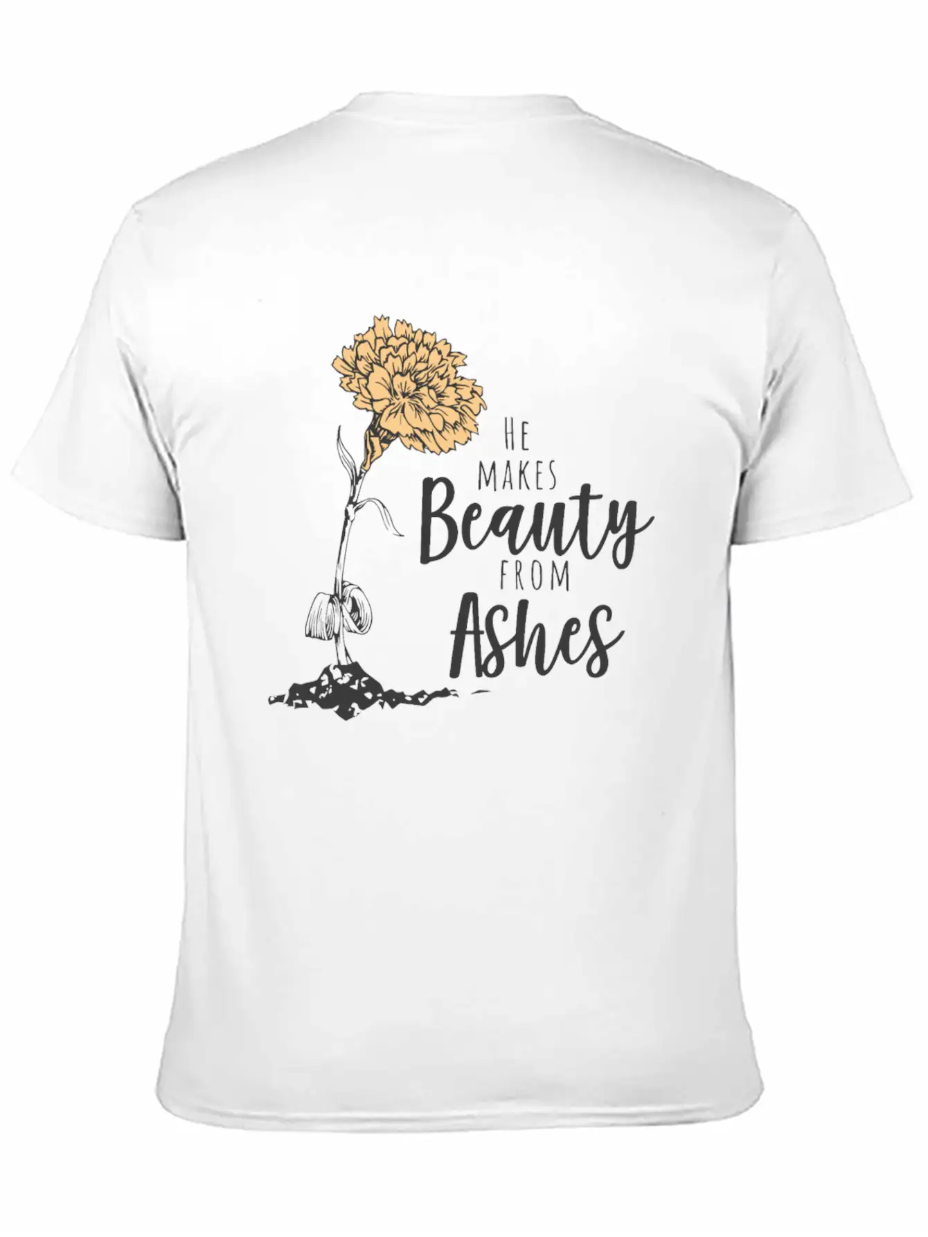 He Makes Beauty From Ashes Stylish Everyday T-Shirt – Unisex Basic Cotton Tee
