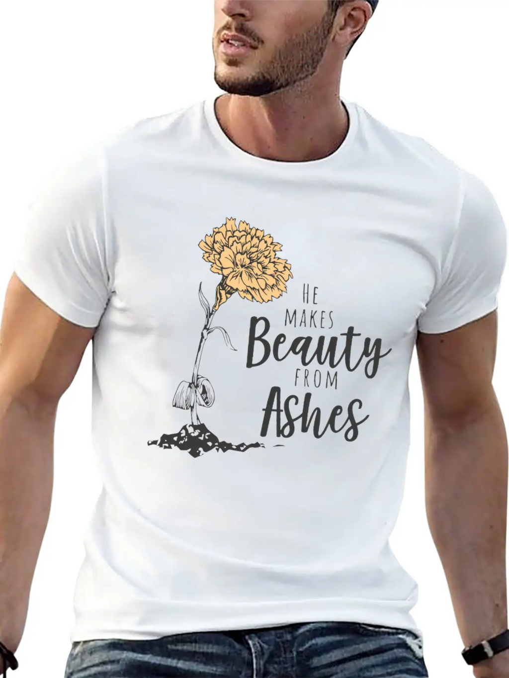 He Makes Beauty From Ashes Stylish Everyday T-Shirt – Unisex Basic Cotton Tee