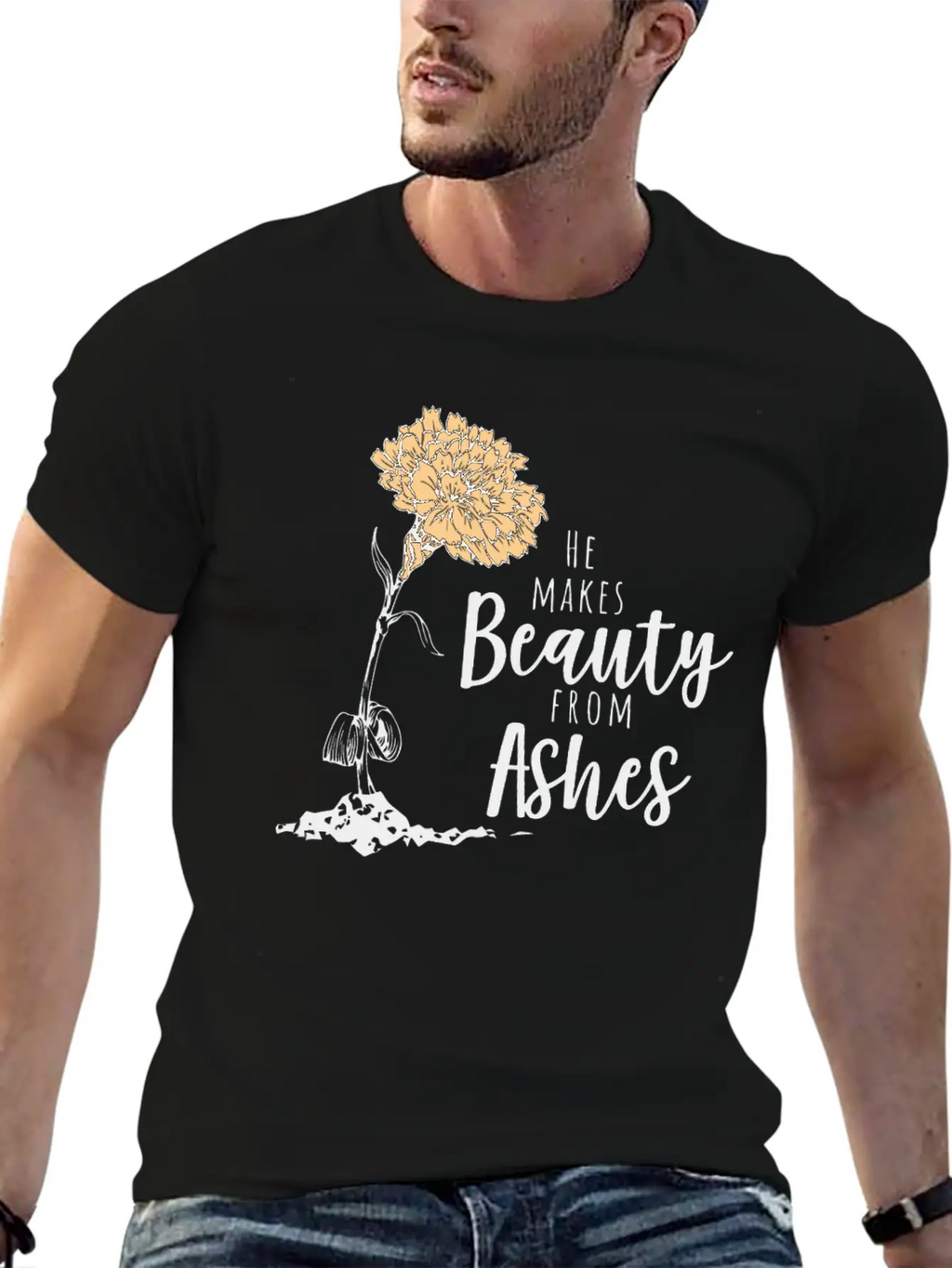 He Makes Beauty From Ashes Stylish Everyday T-Shirt – Unisex Basic Cotton Tee