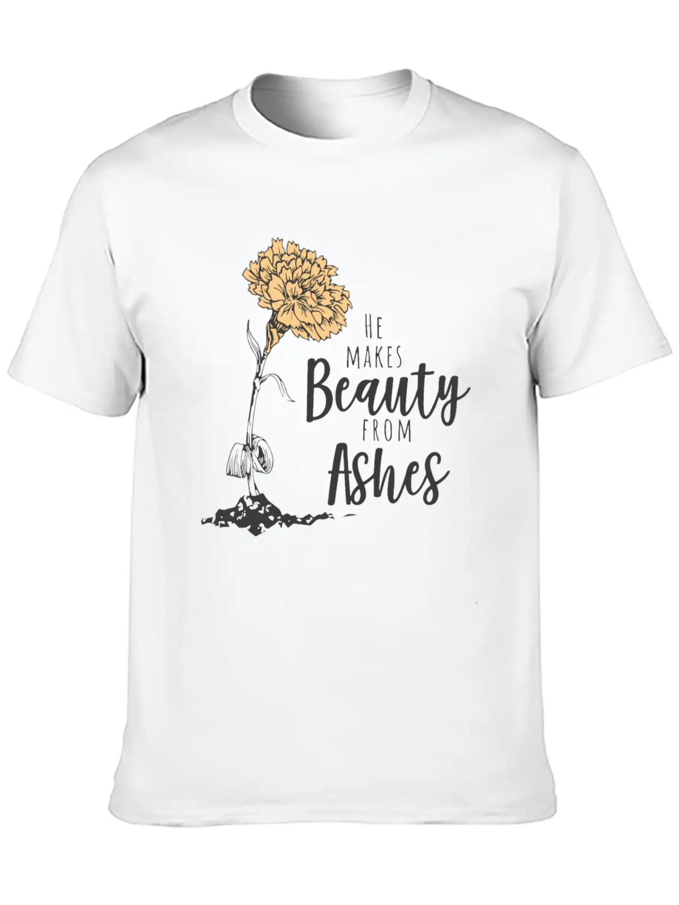 He Makes Beauty From Ashes Stylish Everyday T-Shirt – Unisex Basic Cotton Tee