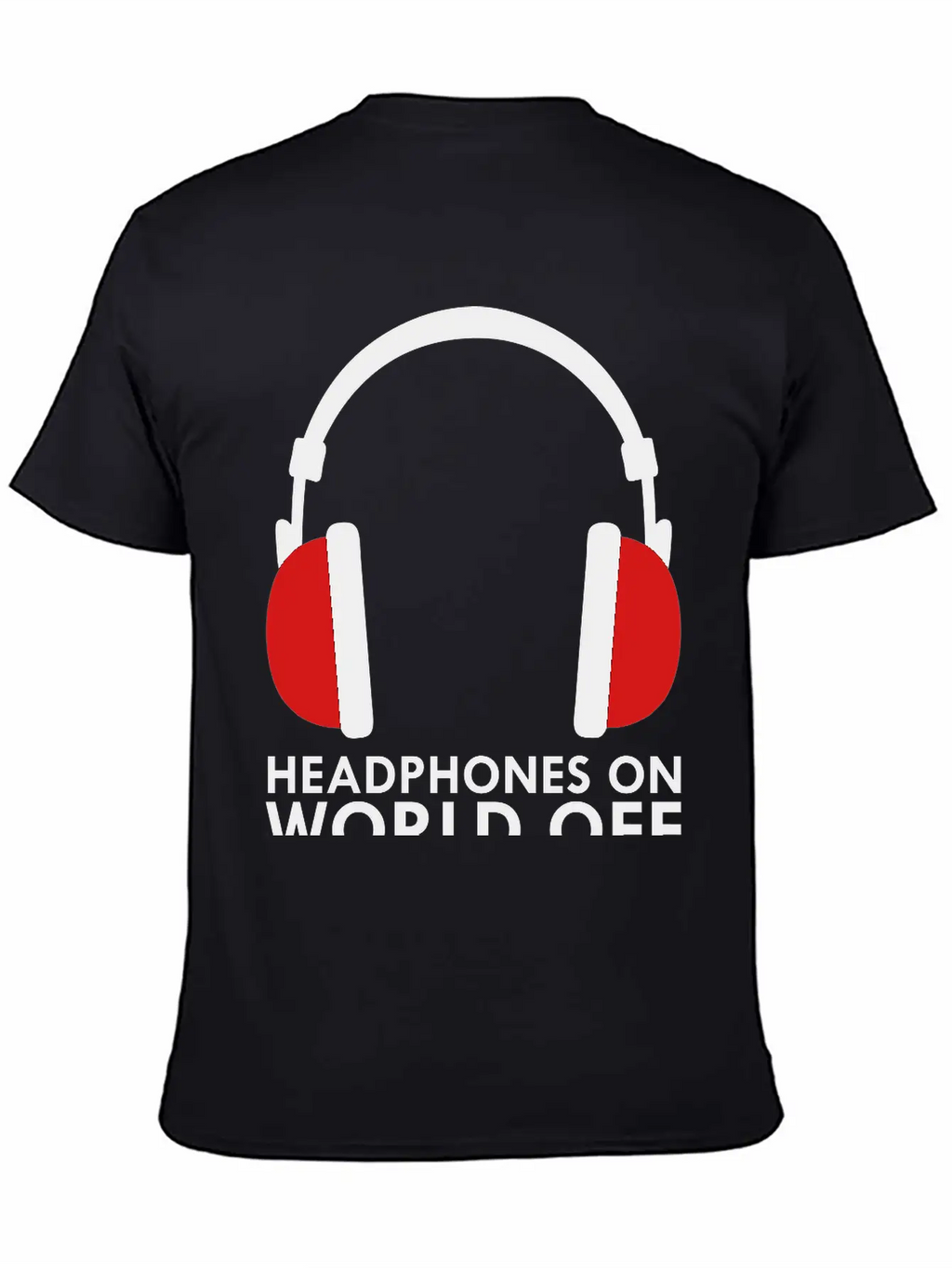 Headphones On World Off Music Unisex Casual T-Shirt – Clean Design For Daily Comfort