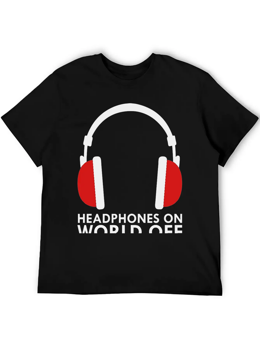 Headphones On World Off Music Unisex Casual T-Shirt – Clean Design For Daily Comfort