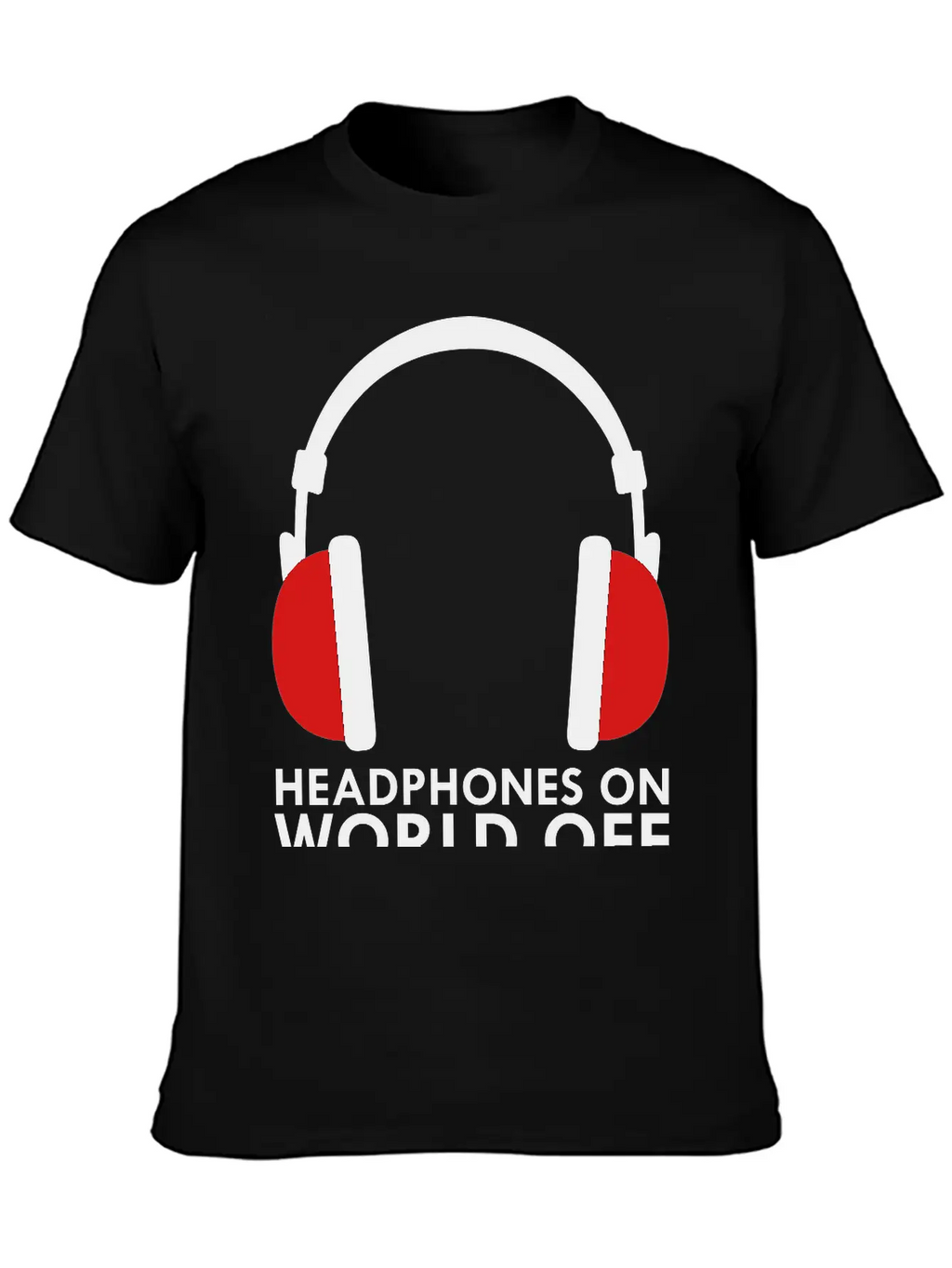 Headphones On World Off Music Unisex Casual T-Shirt – Clean Design For Daily Comfort