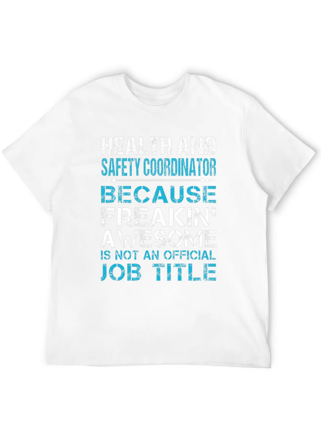 Health And Safety Coordinator T Shirt - Freaking A Breathable Graphic T-Shirt – Perfect For Casual Days