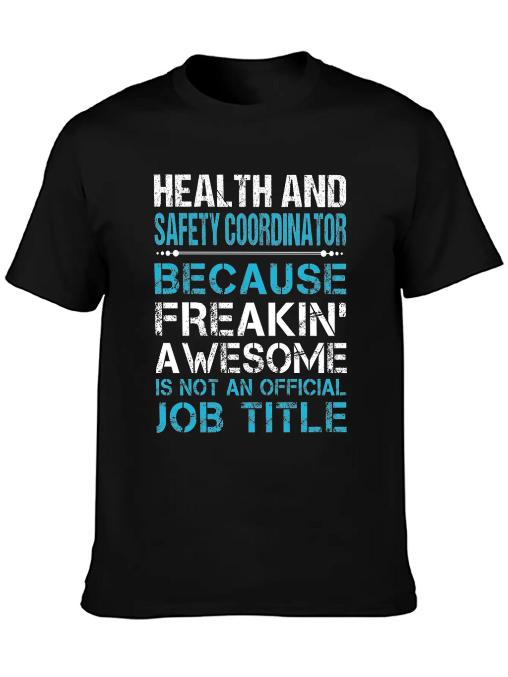 Health And Safety Coordinator T Shirt - Freaking A Breathable Graphic T-Shirt – Perfect For Casual Days