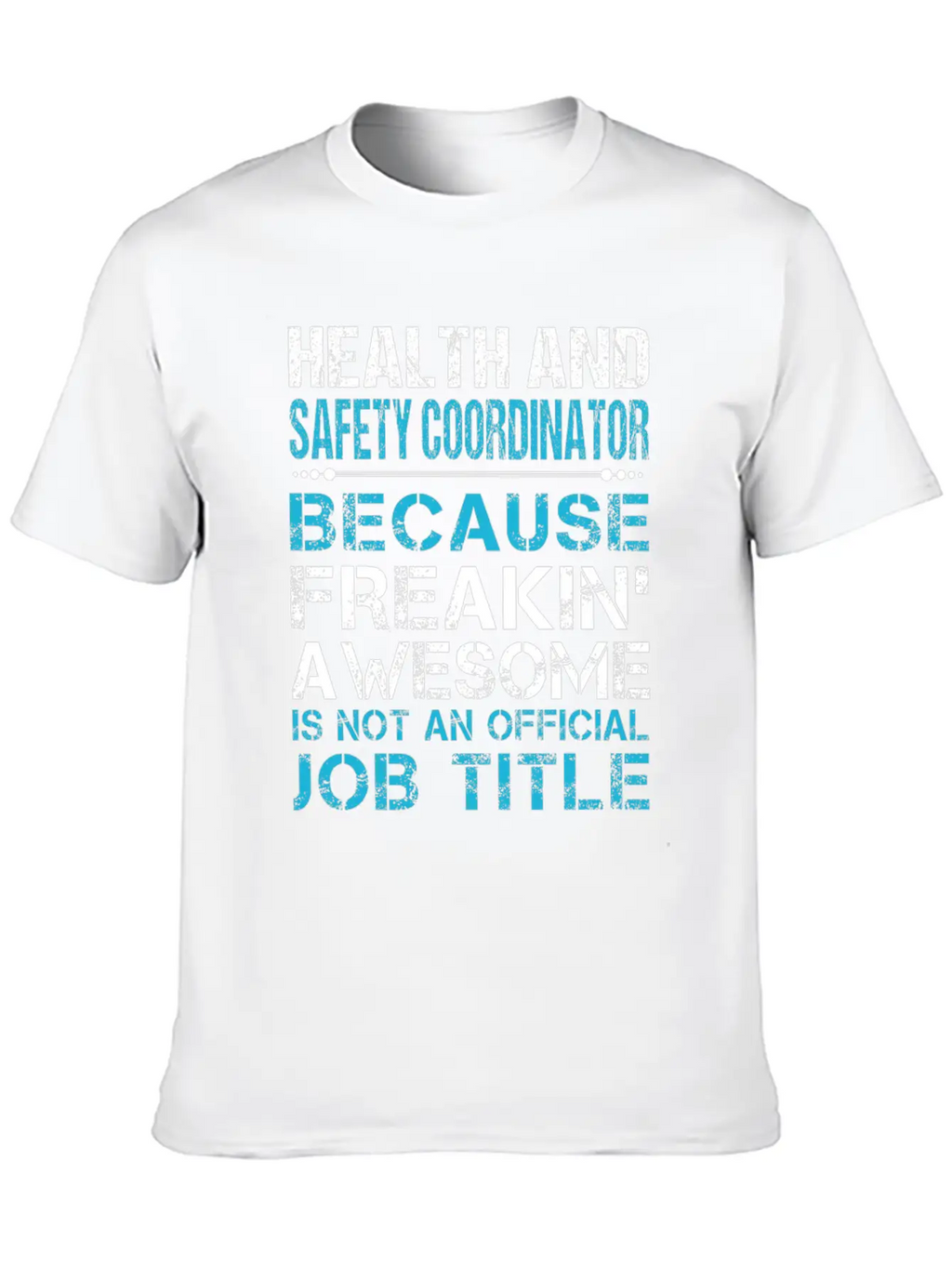 Health And Safety Coordinator T Shirt - Freaking A Breathable Graphic T-Shirt – Perfect For Casual Days