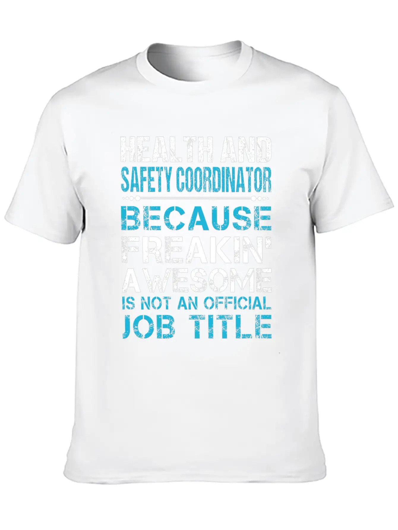 Health And Safety Coordinator T Shirt - Freaking A Breathable Graphic T-Shirt – Perfect For Casual Days