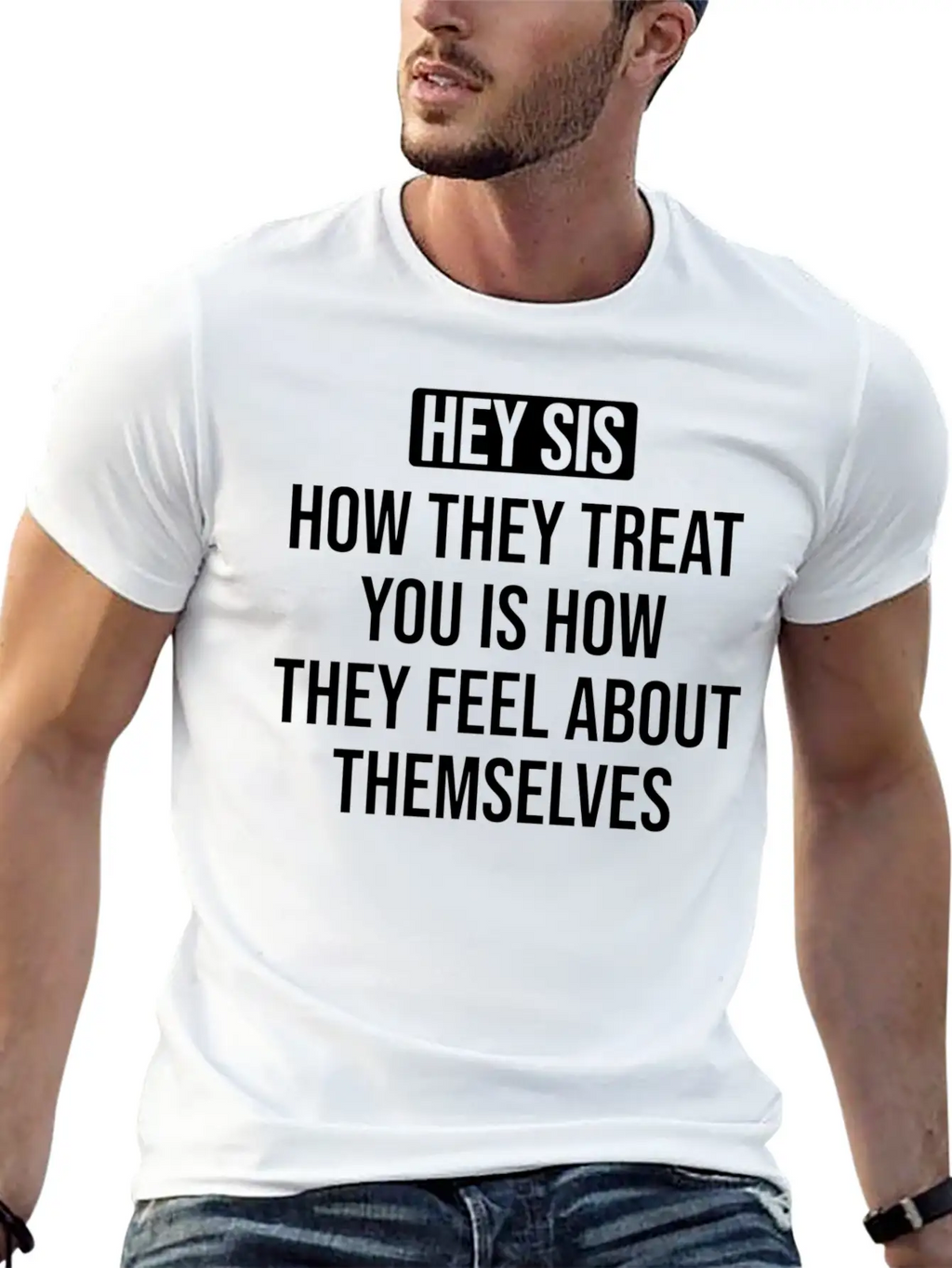 Hey Sis How They Treat You Is How They Feel About Unisex Casual T-Shirt – Clean Design For Daily Comfort