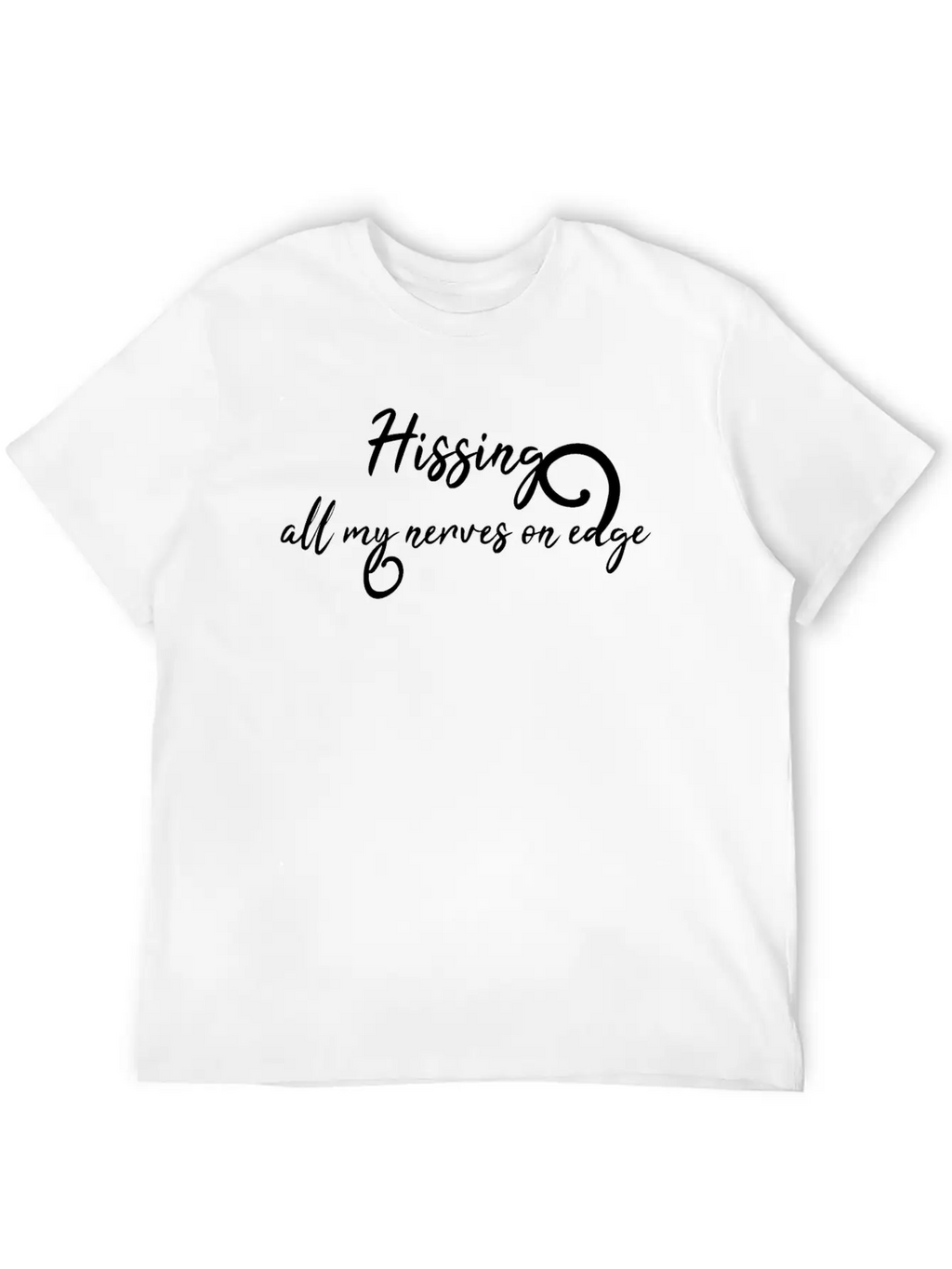 Hissing All My Nerves On Edge Timeless Short Sleeve Tee – Comfy And Minimalist Design