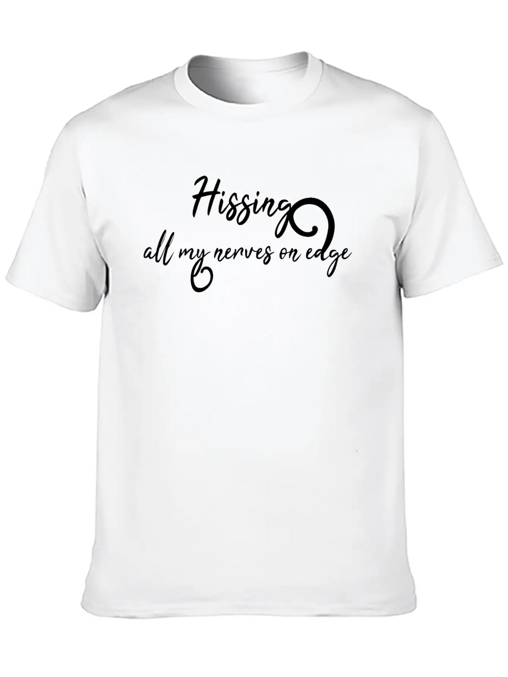 Hissing All My Nerves On Edge Timeless Short Sleeve Tee – Comfy And Minimalist Design