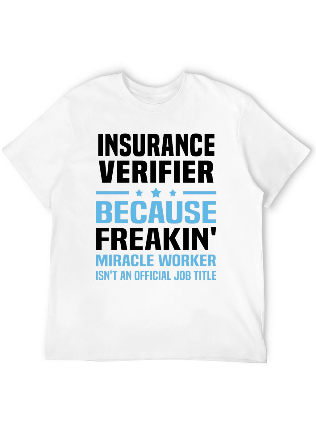 Insurance Verifier Graphic Tee - Funny Job Title Shirt
