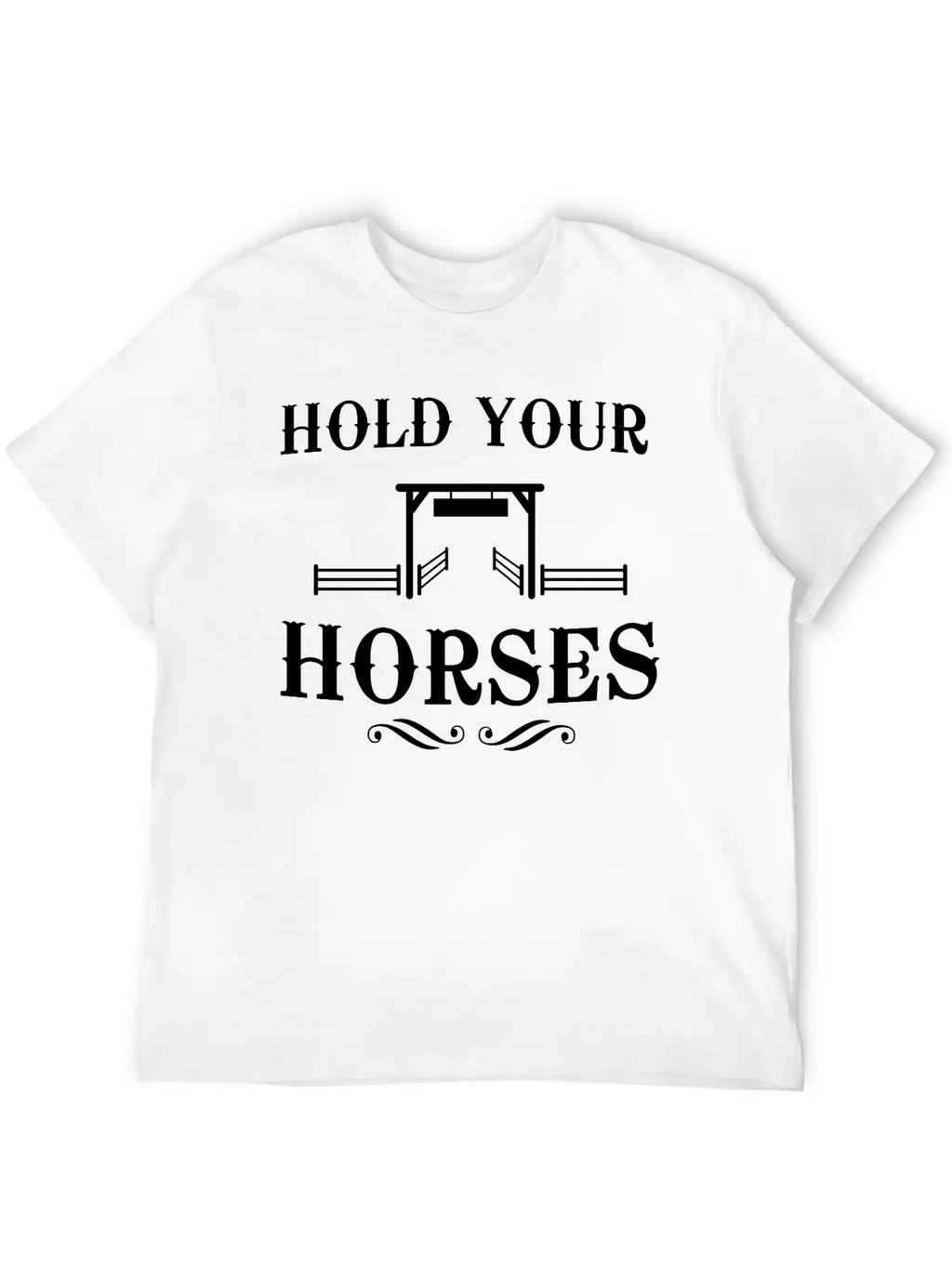 Hold Your Horses Unisex Casual T-Shirt – Clean Design For Daily Comfort
