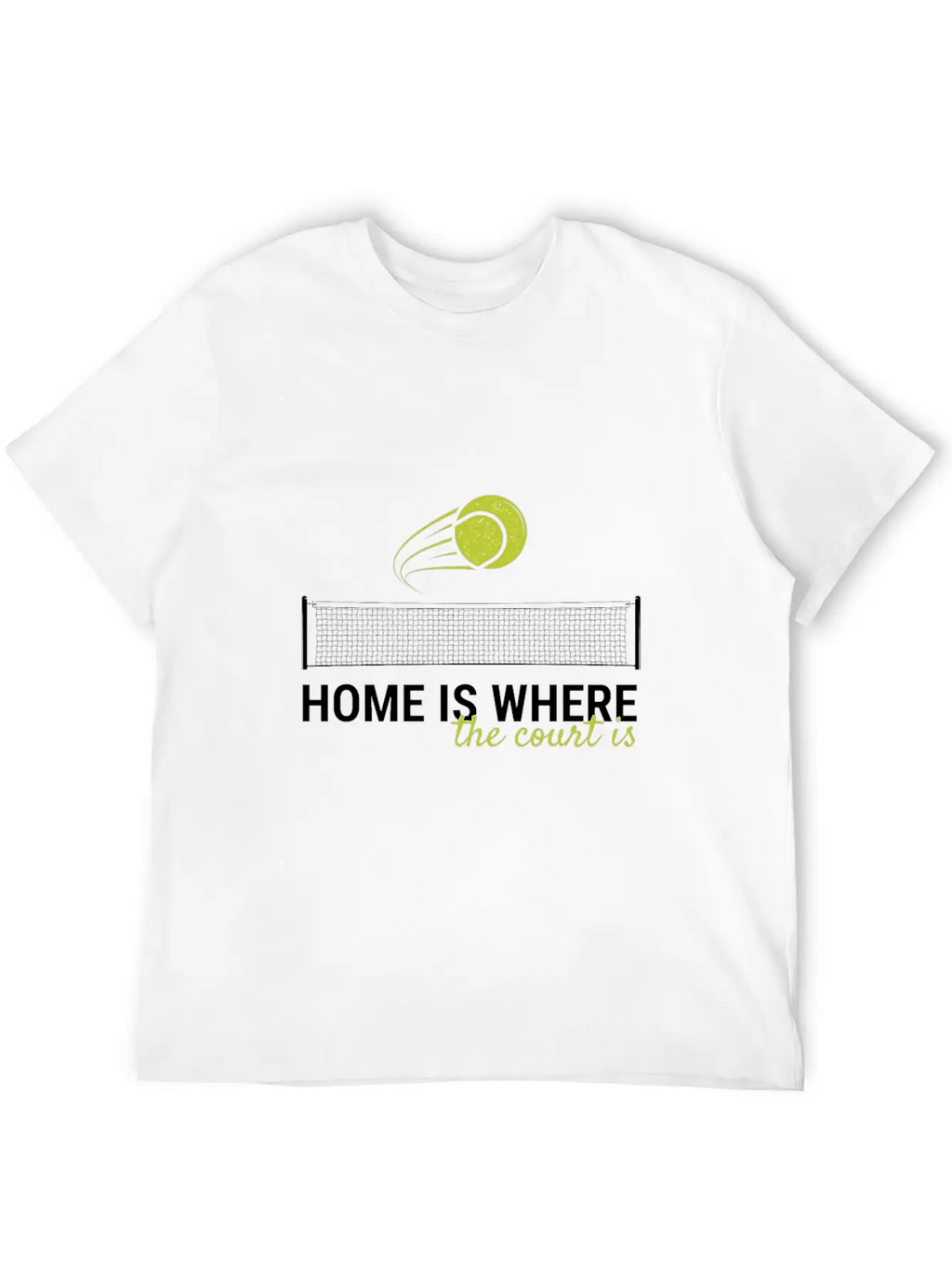 Home Is Where The Court Is Tennis Court Sport Ball Essential Unisex Summer Tee – Soft Cotton Casual Fit