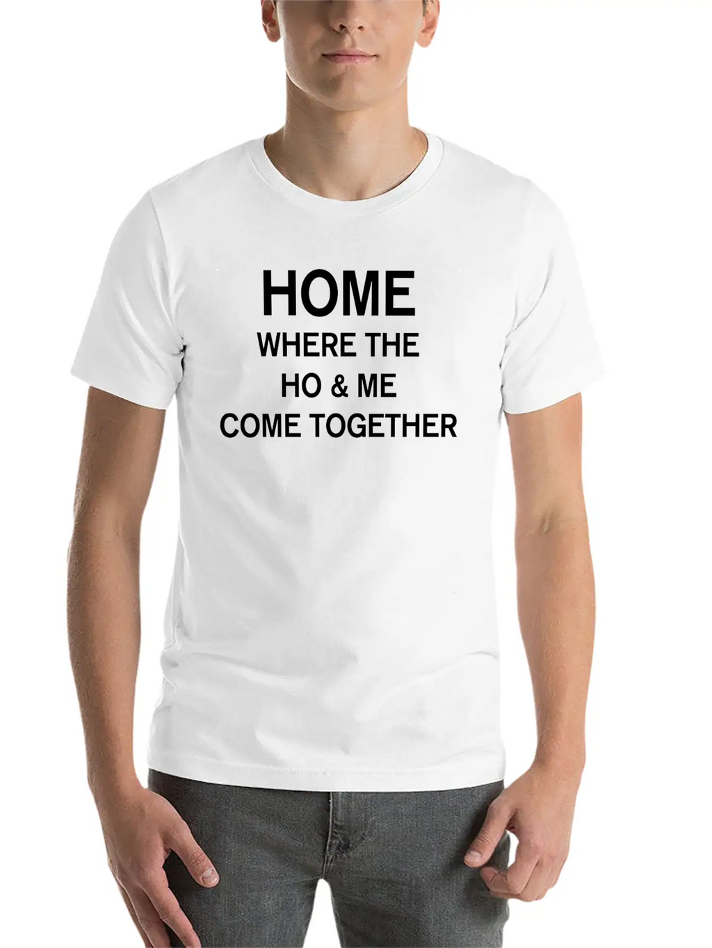 Home Where The Ho And Me Come Together Classic Cotton Tee – Unisex Comfort For Any Season