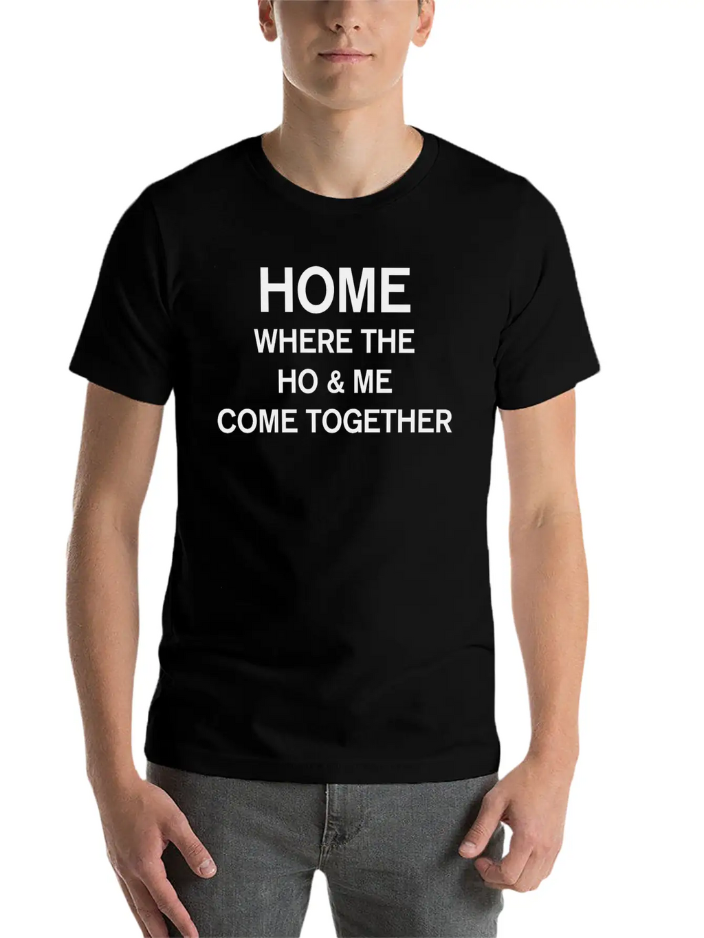 Home Where The Ho And Me Come Together Classic Cotton Tee – Unisex Comfort For Any Season