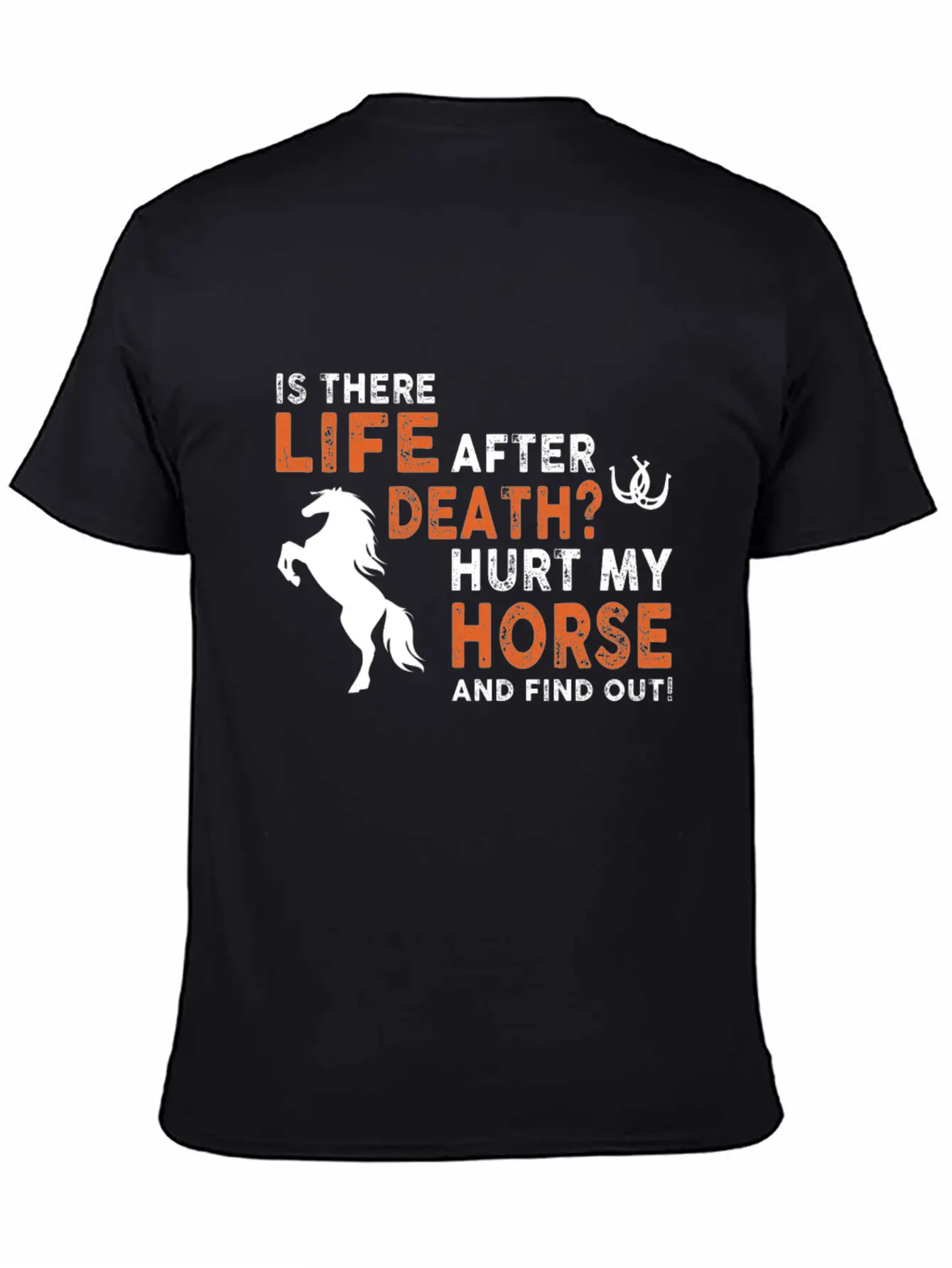 Horse - Is There Life After Death Hurt My Horse Relaxed Everyday Tee – Lightweight And Durable Cotton