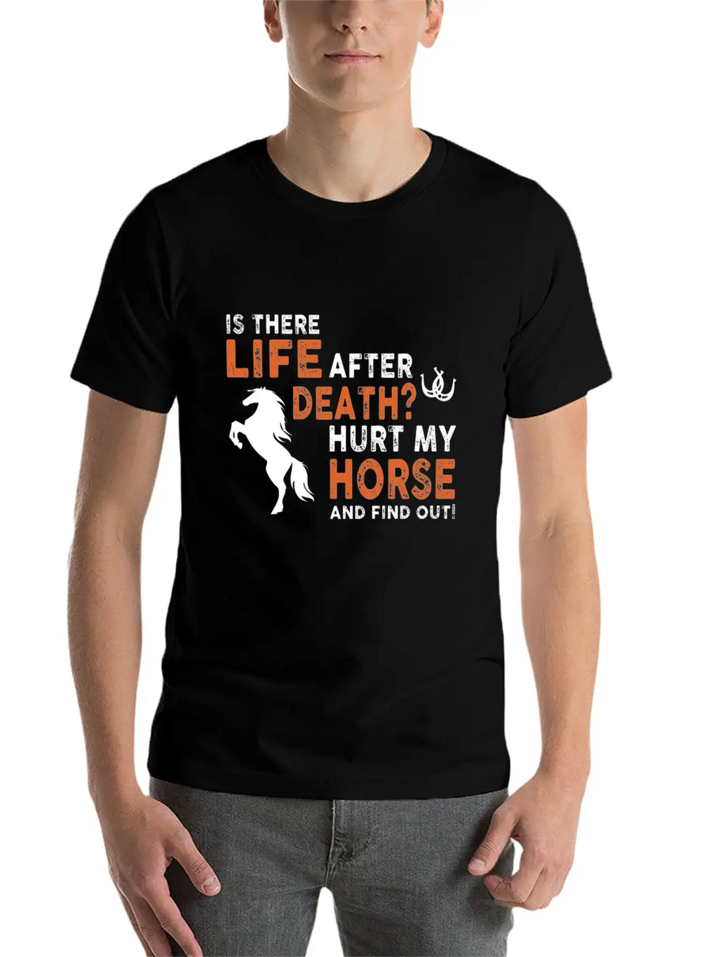 Horse - Is There Life After Death Hurt My Horse Relaxed Everyday Tee – Lightweight And Durable Cotton