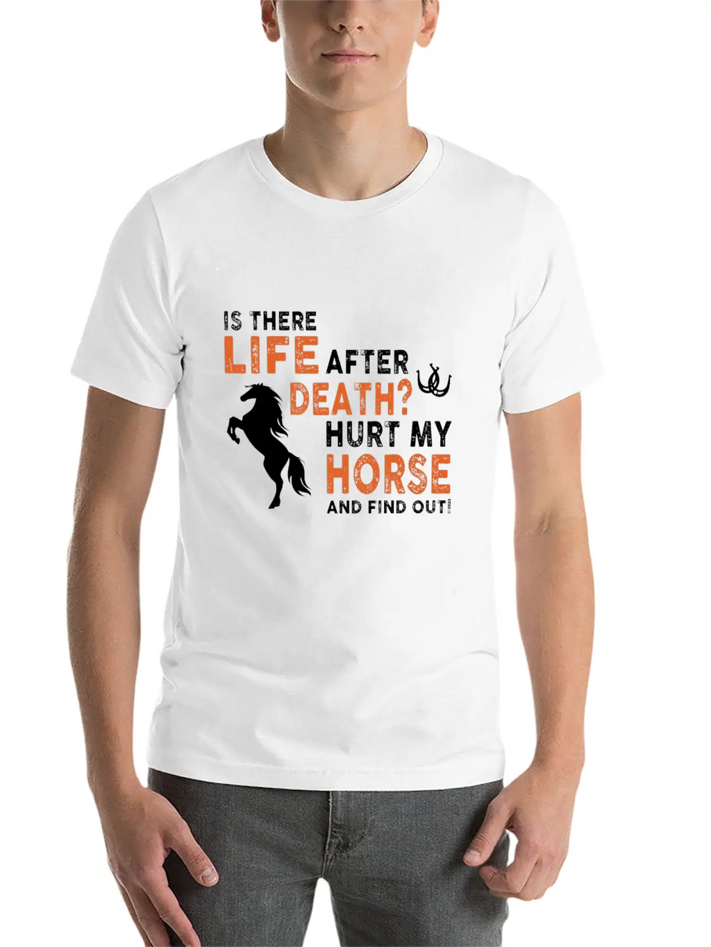 Horse - Is There Life After Death Hurt My Horse Relaxed Everyday Tee – Lightweight And Durable Cotton