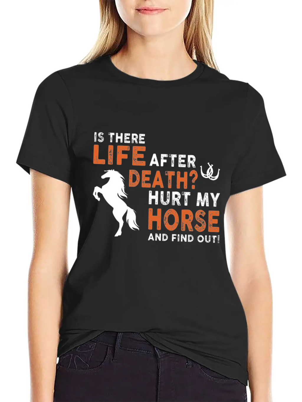 Horse - Is There Life After Death Hurt My Horse Relaxed Everyday Tee – Lightweight And Durable Cotton