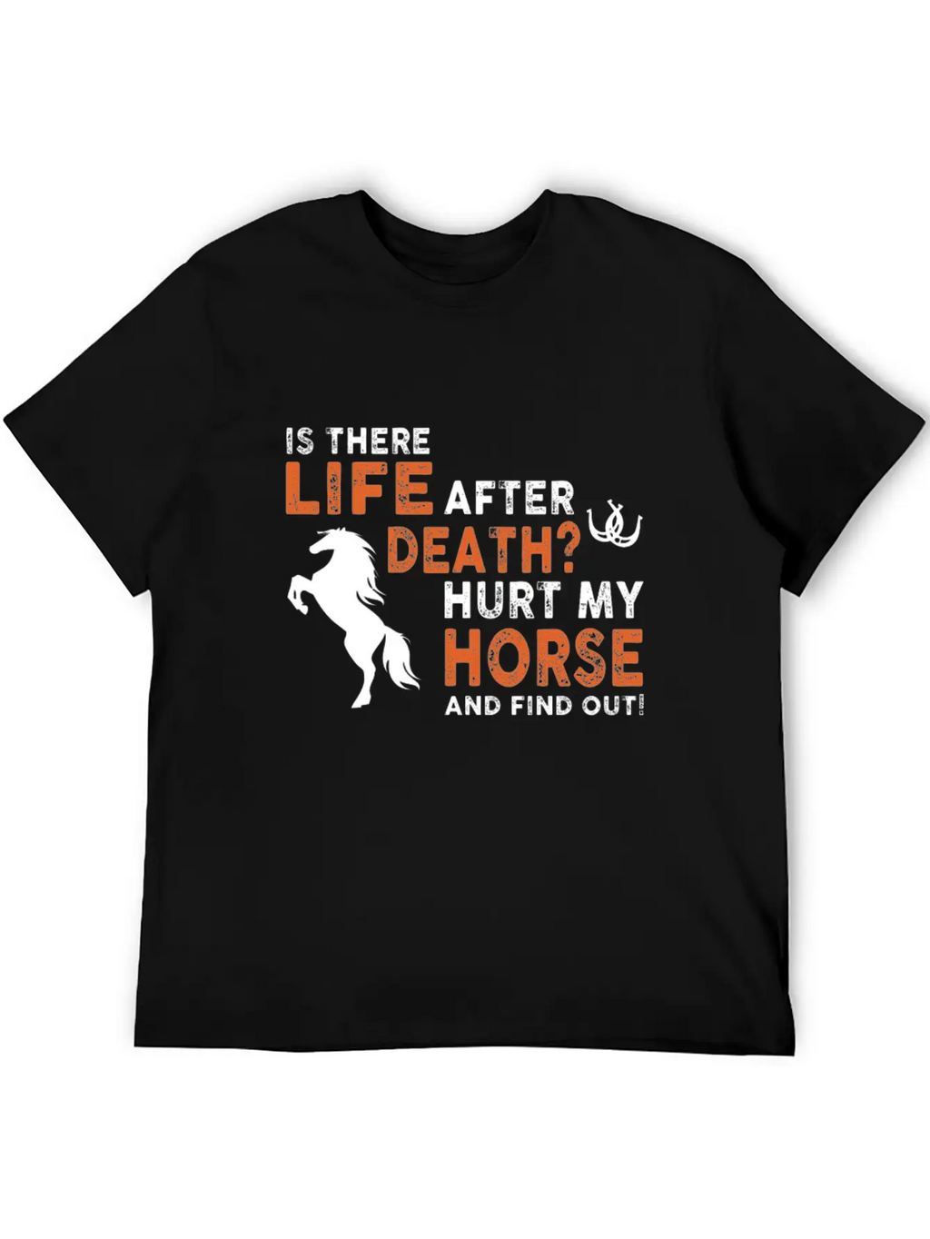 Horse - Is There Life After Death Hurt My Horse Relaxed Everyday Tee – Lightweight And Durable Cotton