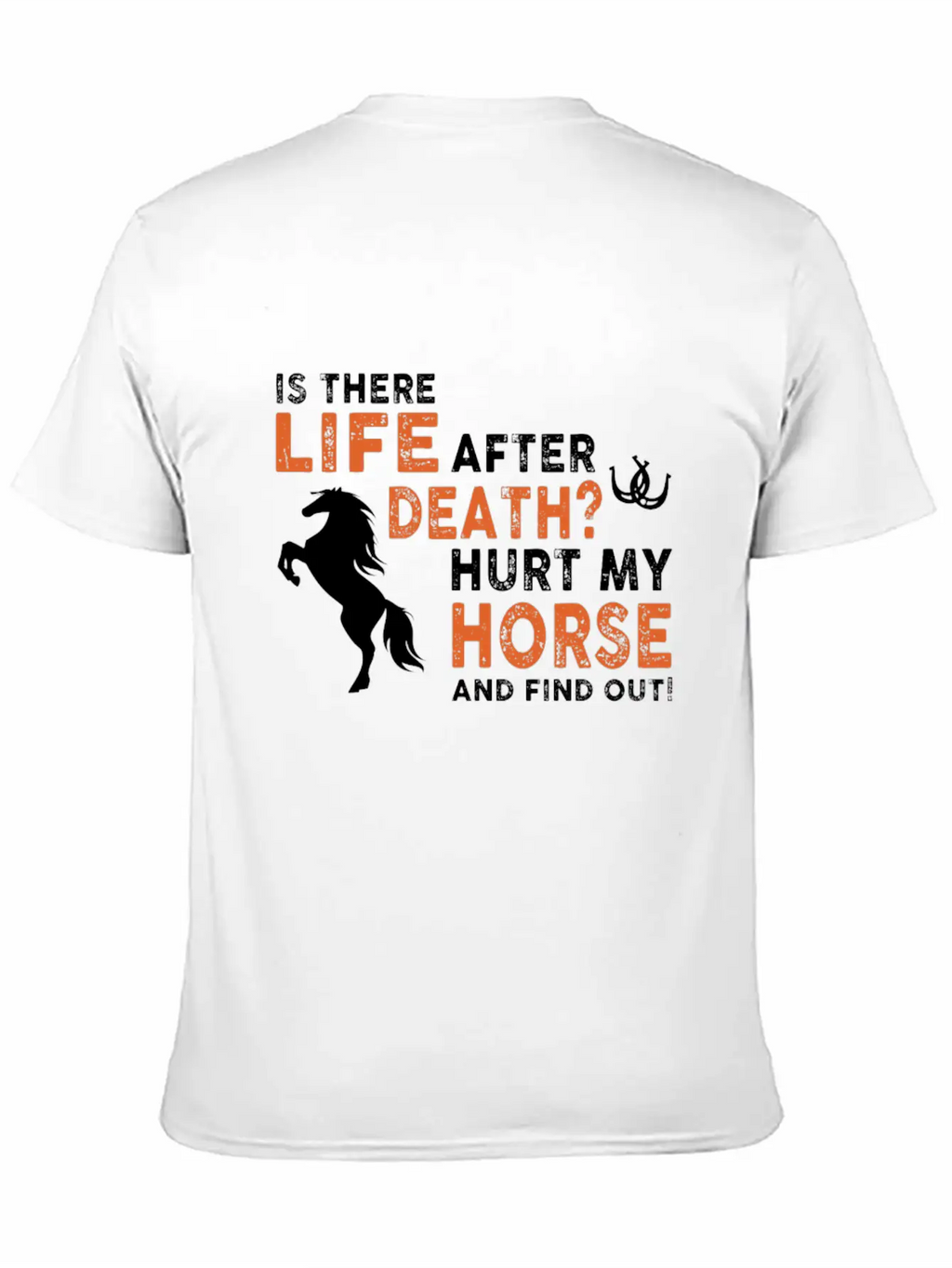 Horse - Is There Life After Death Hurt My Horse Relaxed Everyday Tee – Lightweight And Durable Cotton