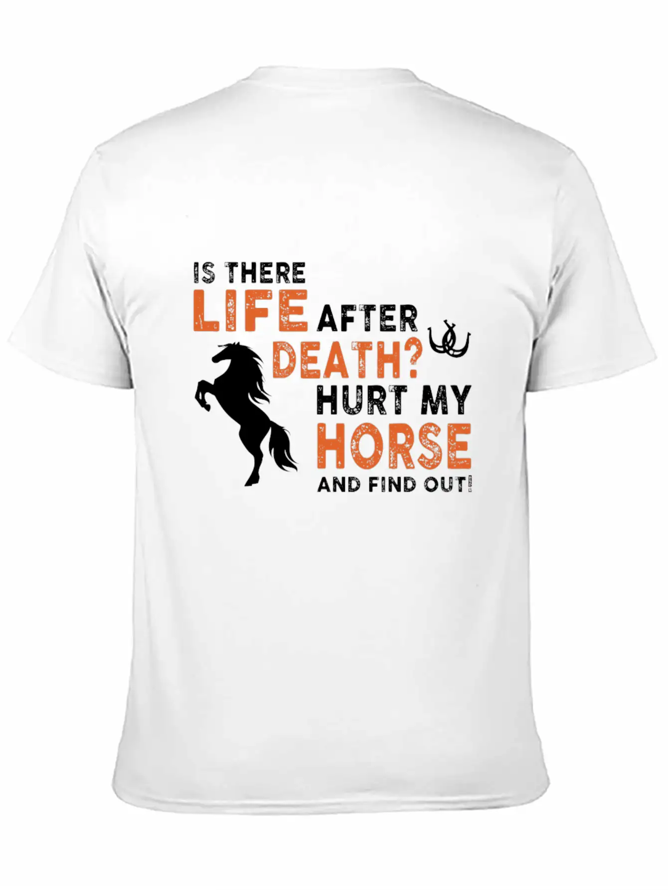 Horse - Is There Life After Death Hurt My Horse Relaxed Everyday Tee – Lightweight And Durable Cotton