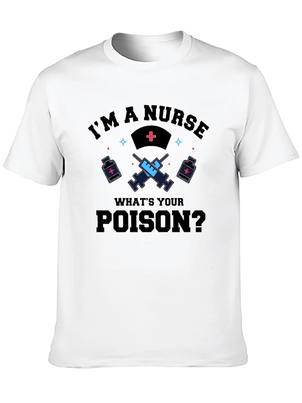 Hospital Registered Nurse Poison Syringe Sarcastic Basic Graphic T-Shirt – Daily Comfort In Soft Cotton