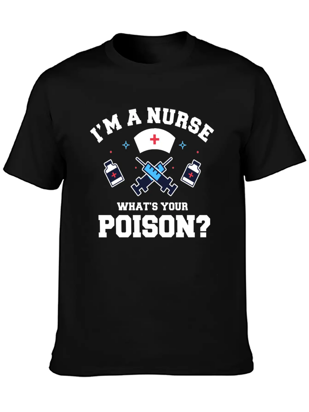 Hospital Registered Nurse Poison Syringe Sarcastic Basic Graphic T-Shirt – Daily Comfort In Soft Cotton