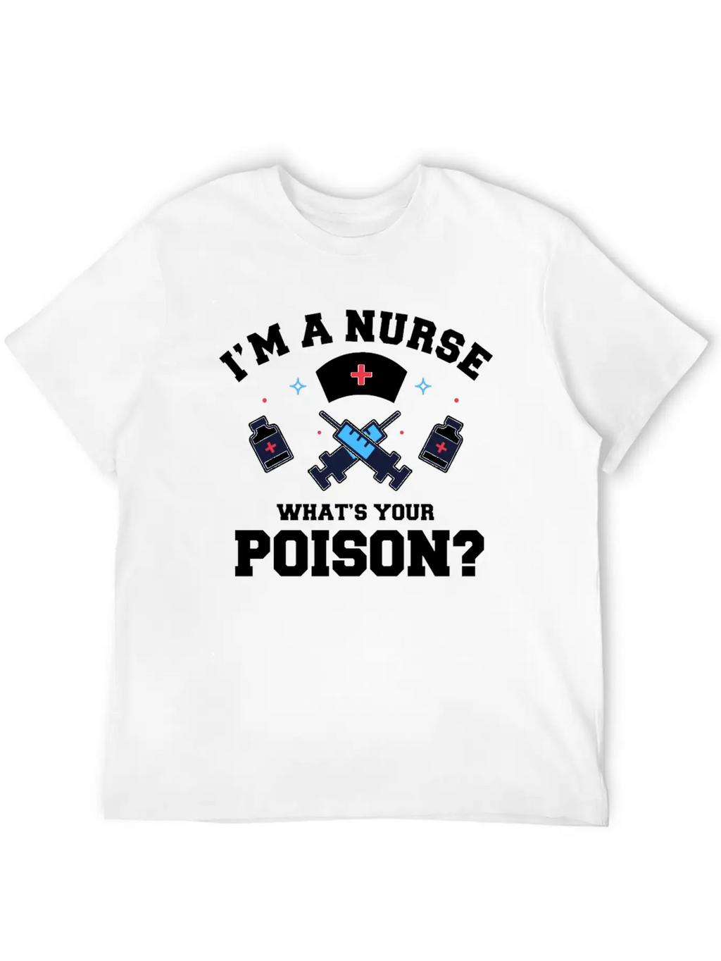 Hospital Registered Nurse Poison Syringe Sarcastic Basic Graphic T-Shirt – Daily Comfort In Soft Cotton