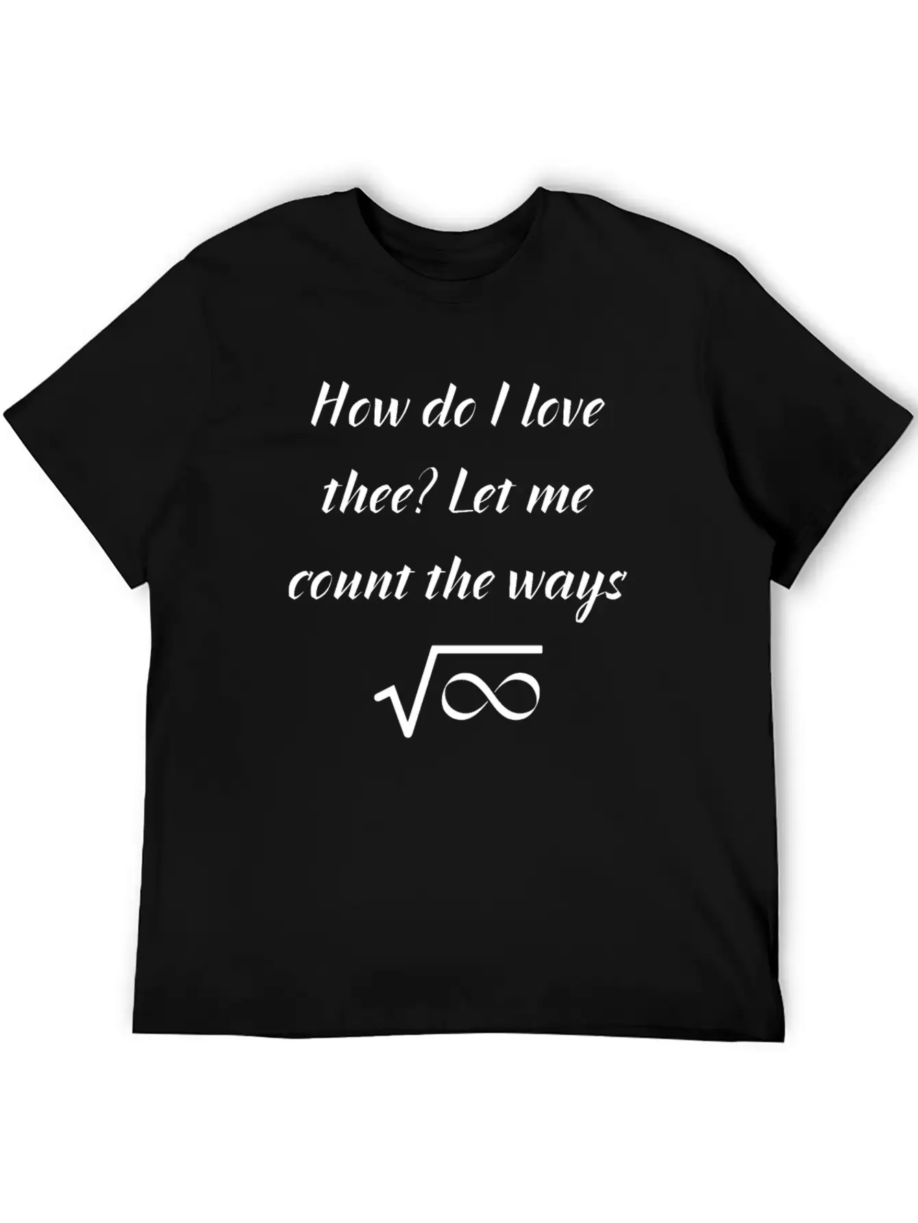 How Do I Love Thee Let Me Count The Ways Valentine Classic Cotton Tee – Unisex Comfort For Any Season