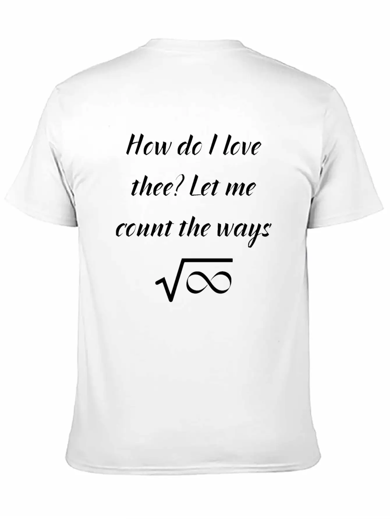 How Do I Love Thee Let Me Count The Ways Valentine Classic Cotton Tee – Unisex Comfort For Any Season