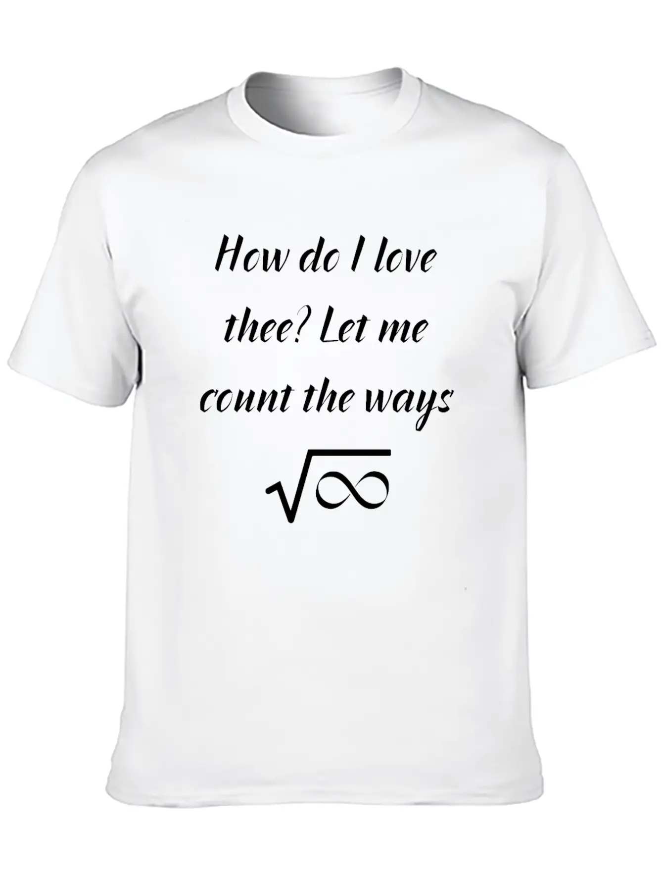 How Do I Love Thee Let Me Count The Ways Valentine Classic Cotton Tee – Unisex Comfort For Any Season