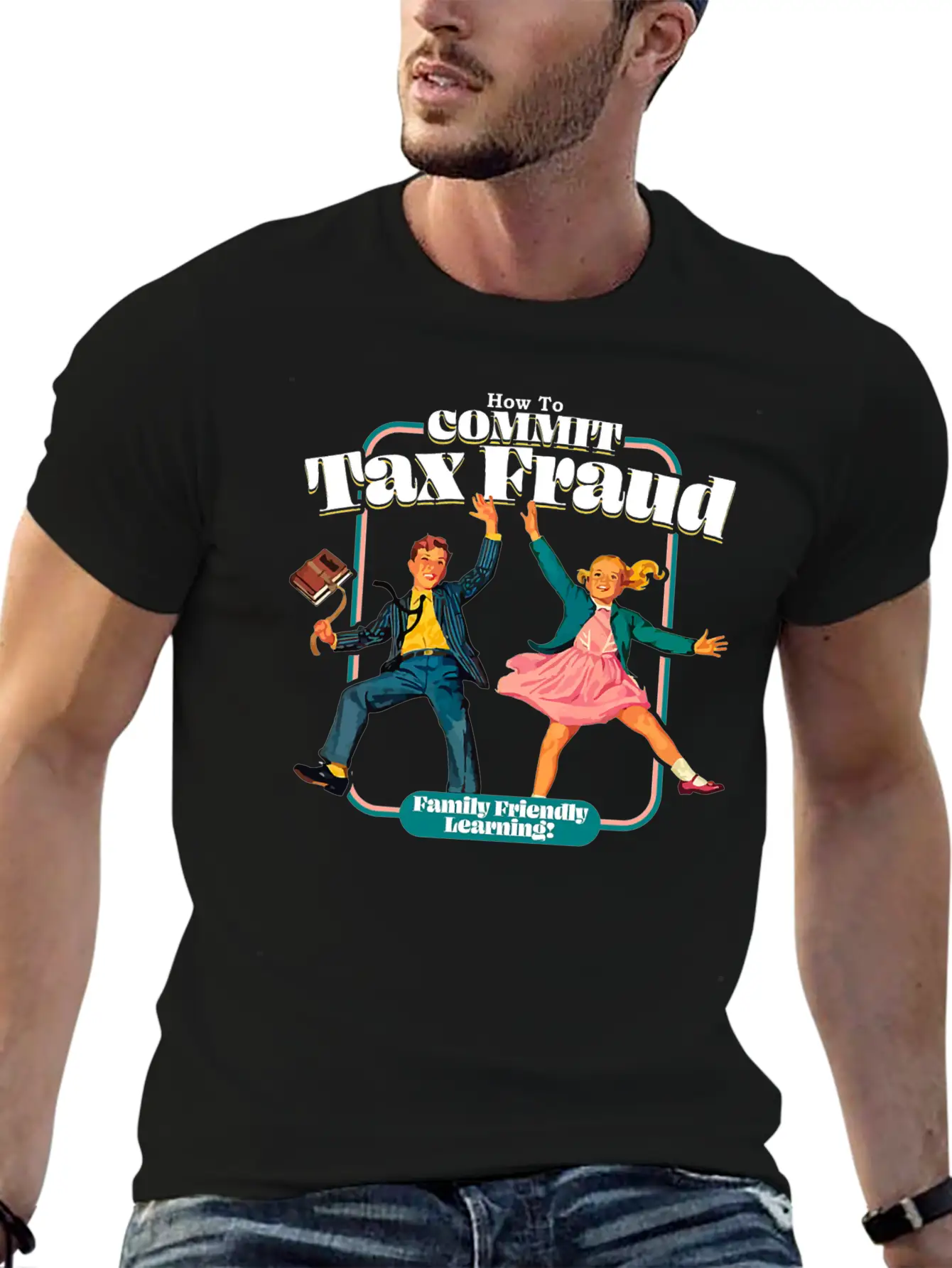 How To Commit Tax Fraud Family Friendly Learning Relaxed Everyday Tee – Lightweight And Durable Cotton