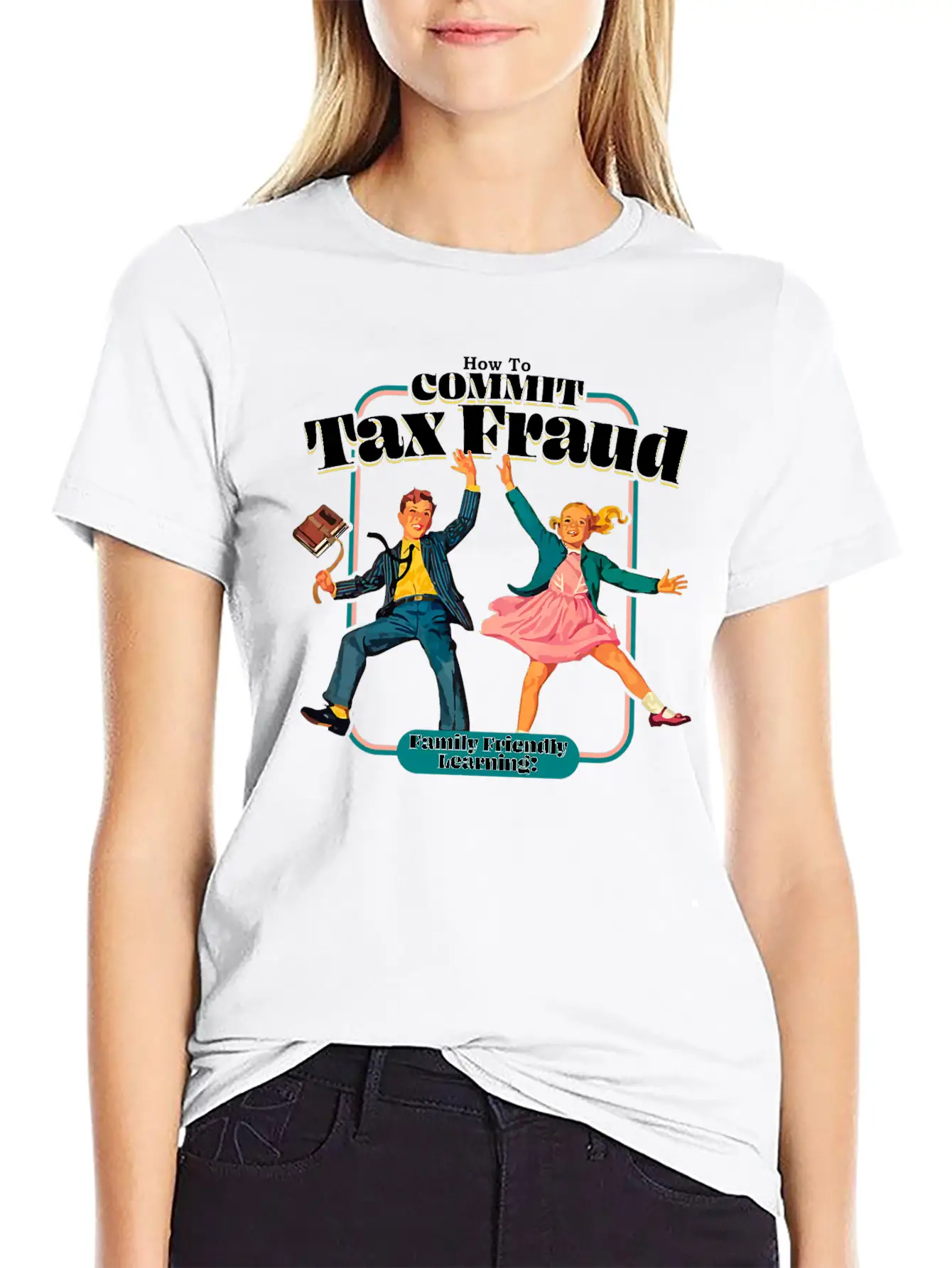 How To Commit Tax Fraud Family Friendly Learning Relaxed Everyday Tee – Lightweight And Durable Cotton